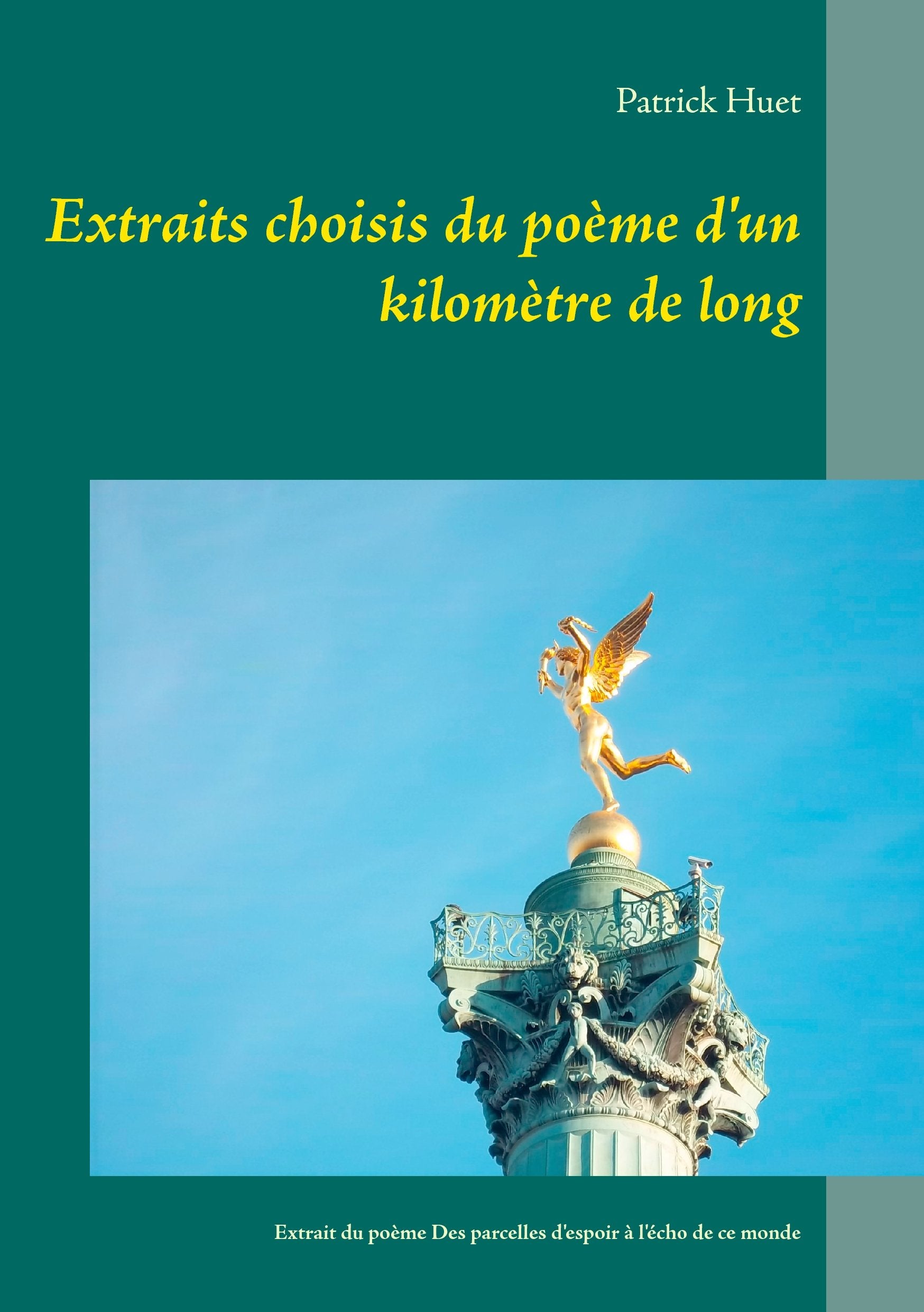Extraits choisis du poème d'un kilomètre de long: Extrait du poème Des parcelles d'espoir à l'écho de ce monde Poetry