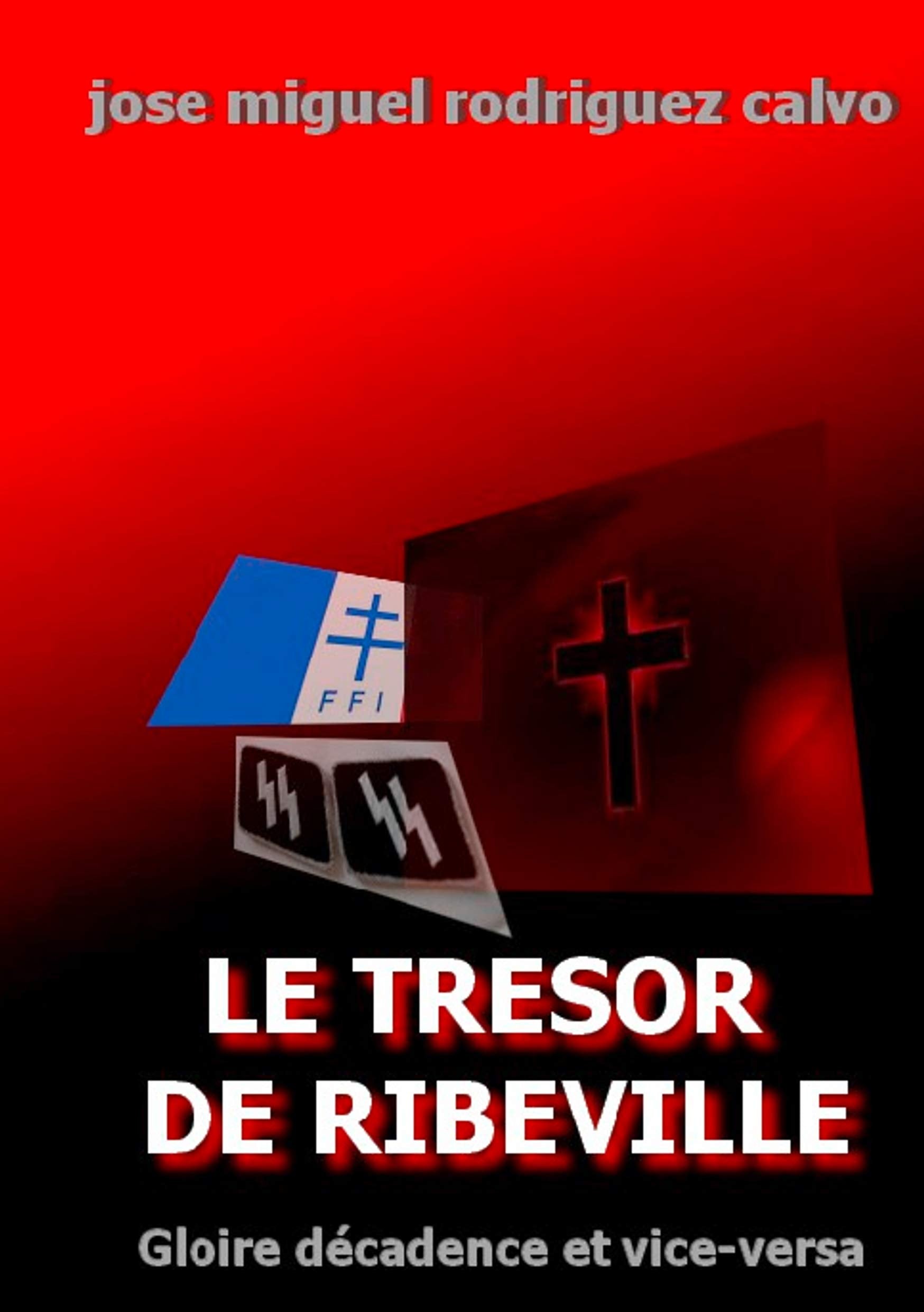 LE TRÉSOR DE RIBEVILLE: Gloire Décadence et vice-versa book