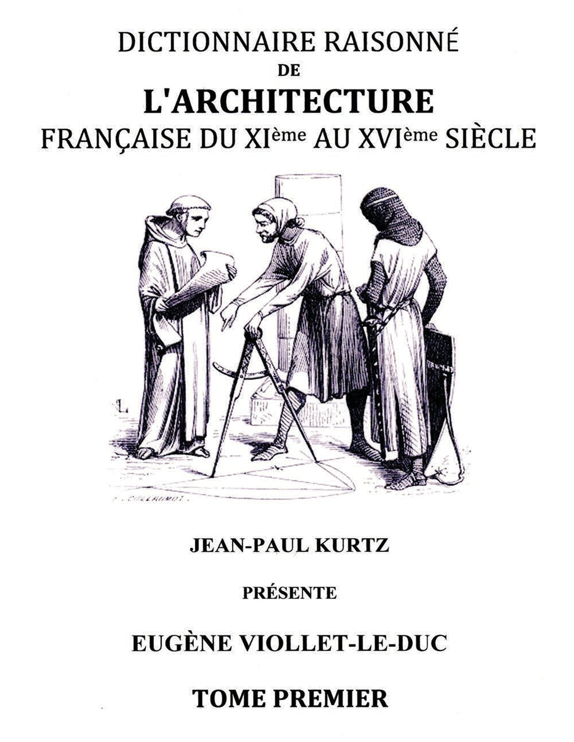 Dictionnaire raisonné de l'architecture française du XIe au XVIe siècle TI: Tome 1 book