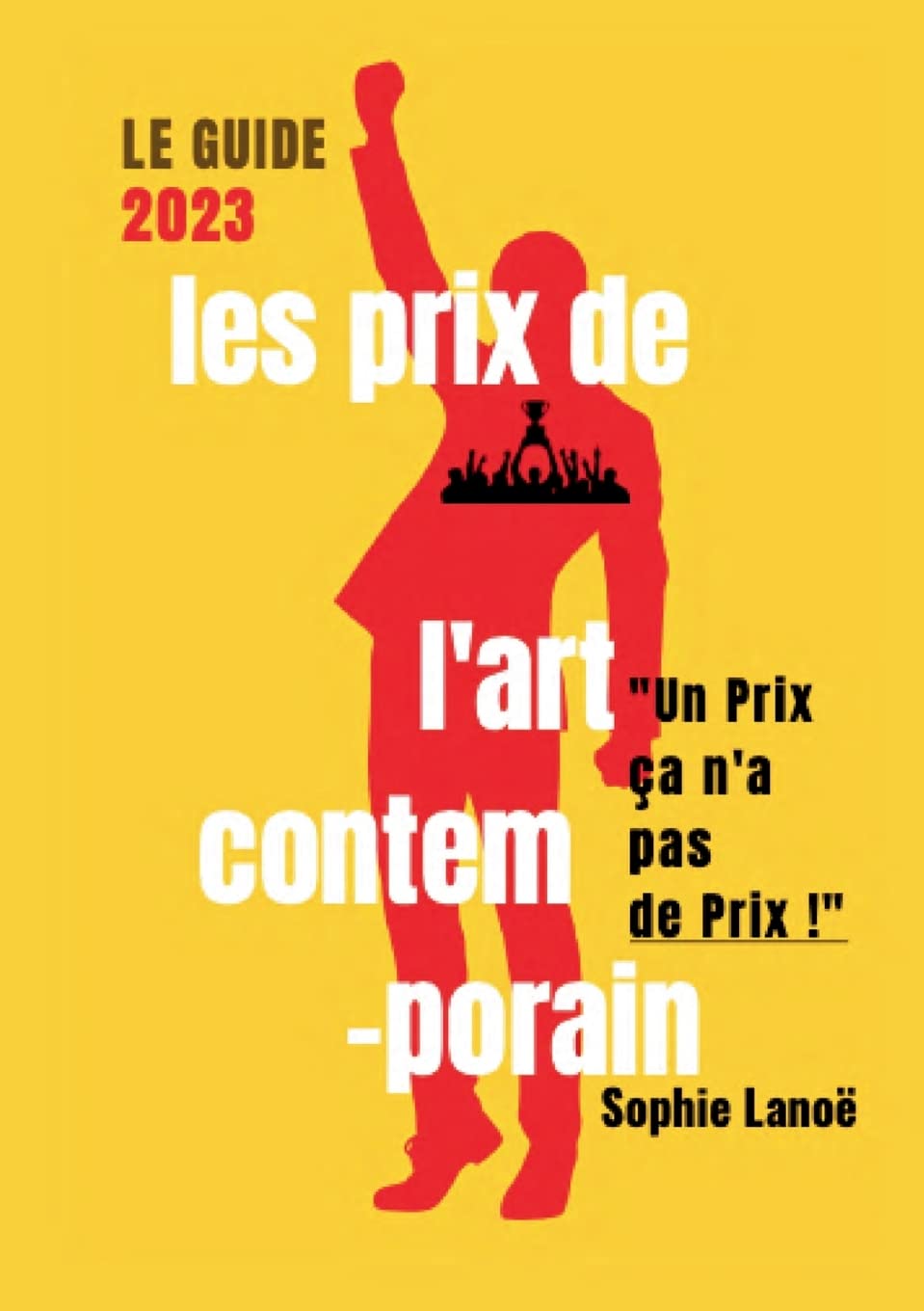 Les Prix de l'Art Contemporain, le guide 2023: "UN PRIX ÇA N'A PAS DE PRIX" book