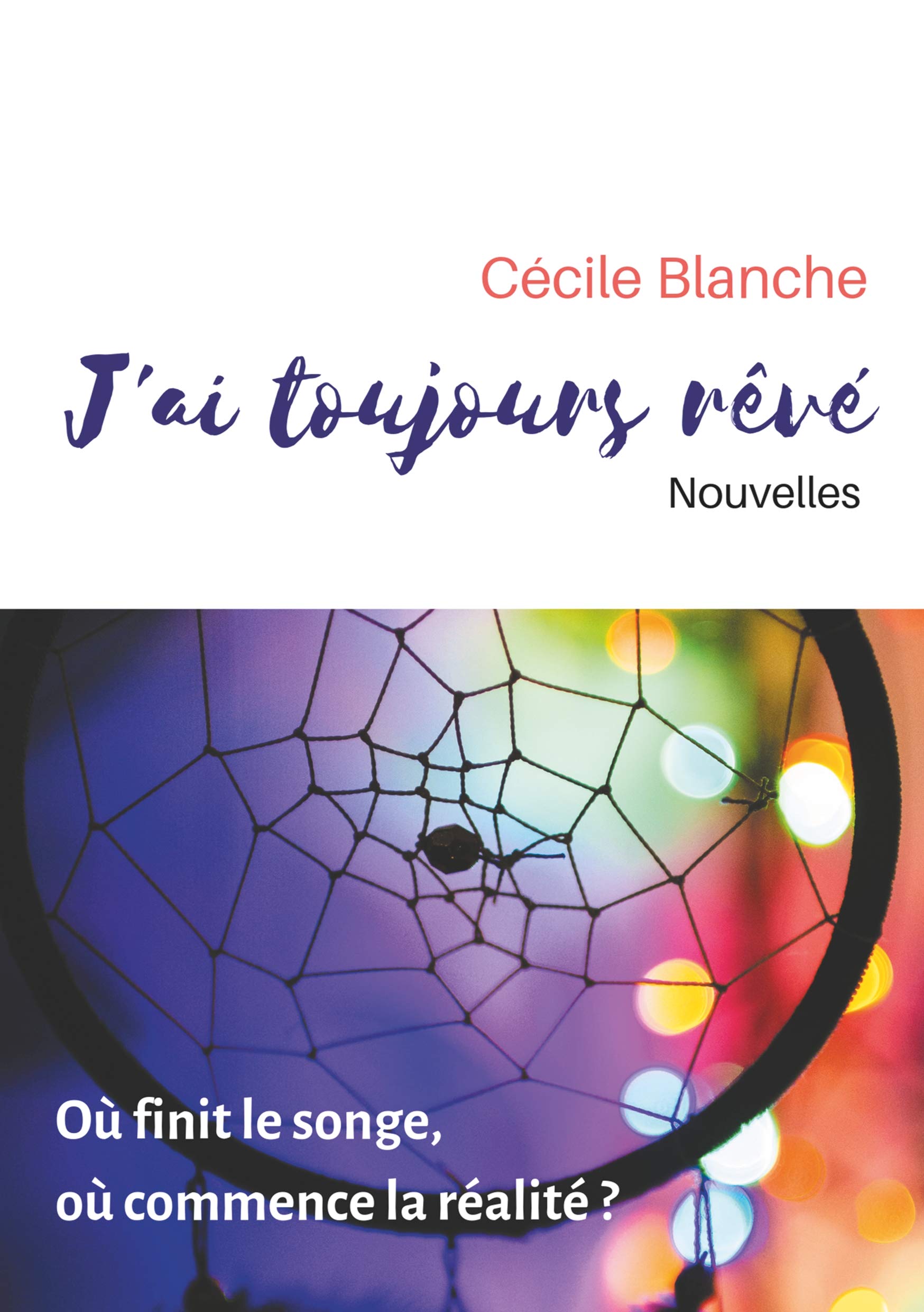 J'ai toujours rêvé: Où finit le songe, où commence la réalité ? book