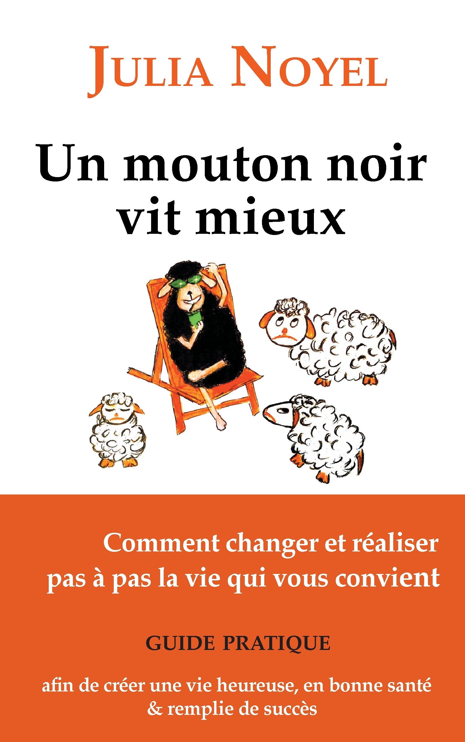 Un mouton noir vit mieux: Comment changer et réaliser pas à pas la vie qui vous convient book