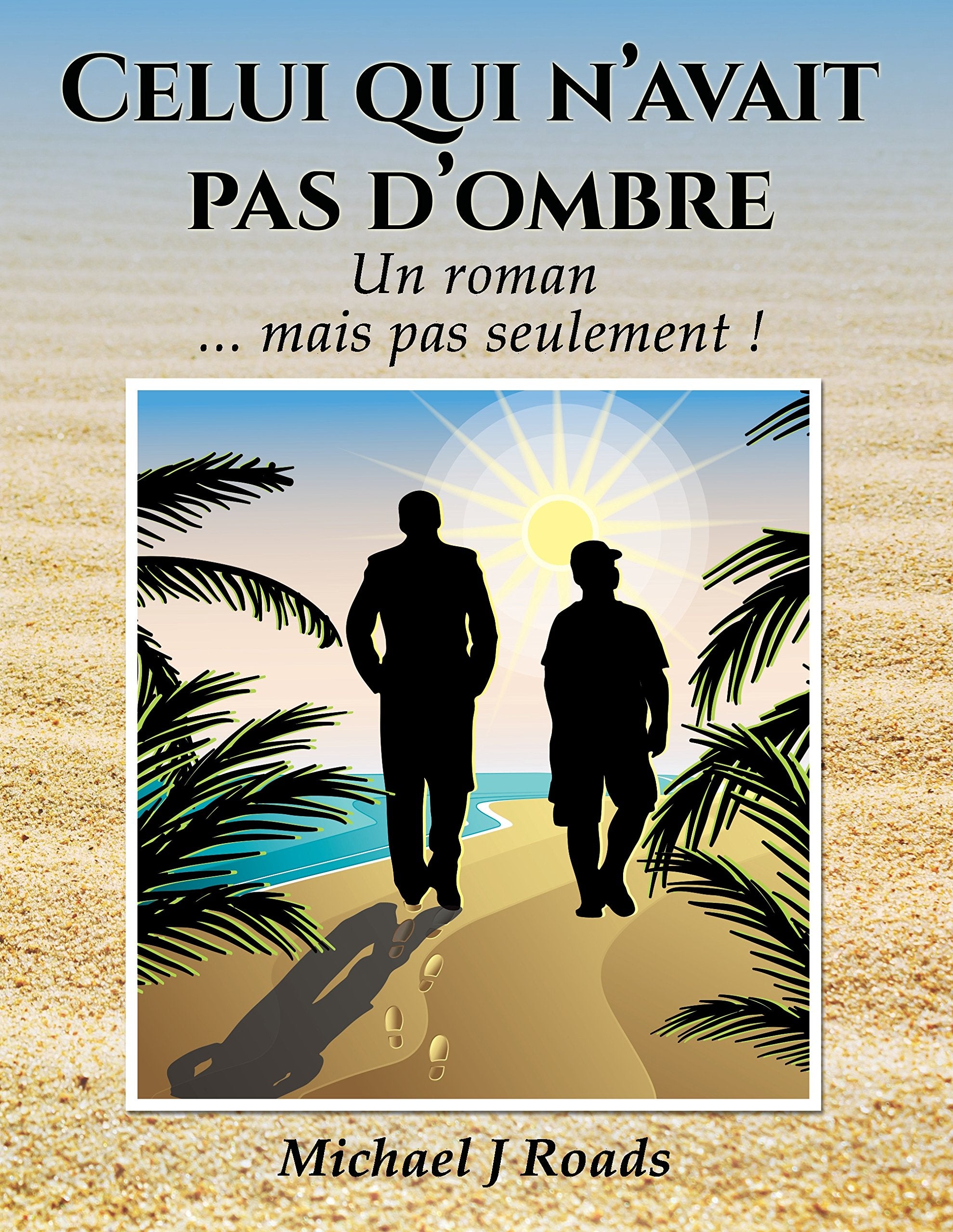 Celui qui n'avait pas d'ombre: Un roman... mais pas seulement ! Books