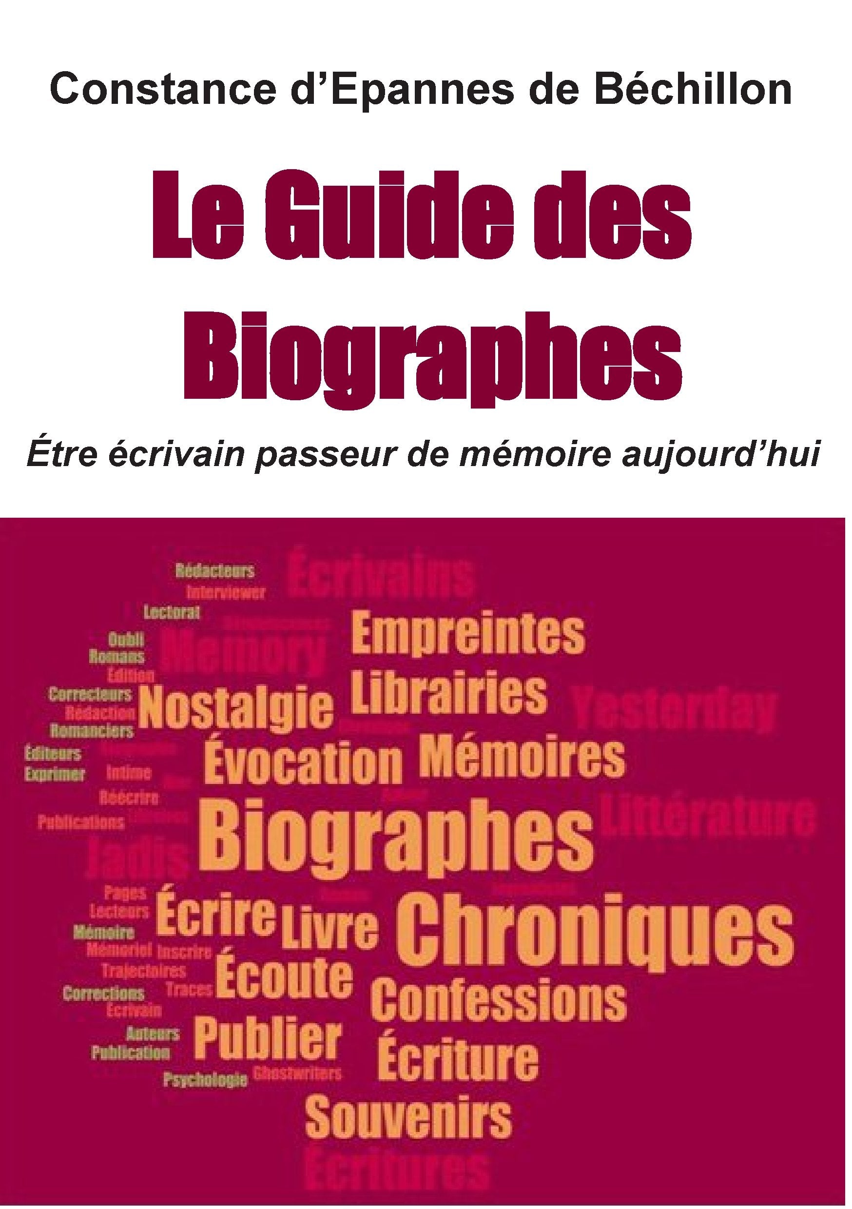 Le Guide des Biographes: Étre écrivain passeur de mémoire aujourd'hui book