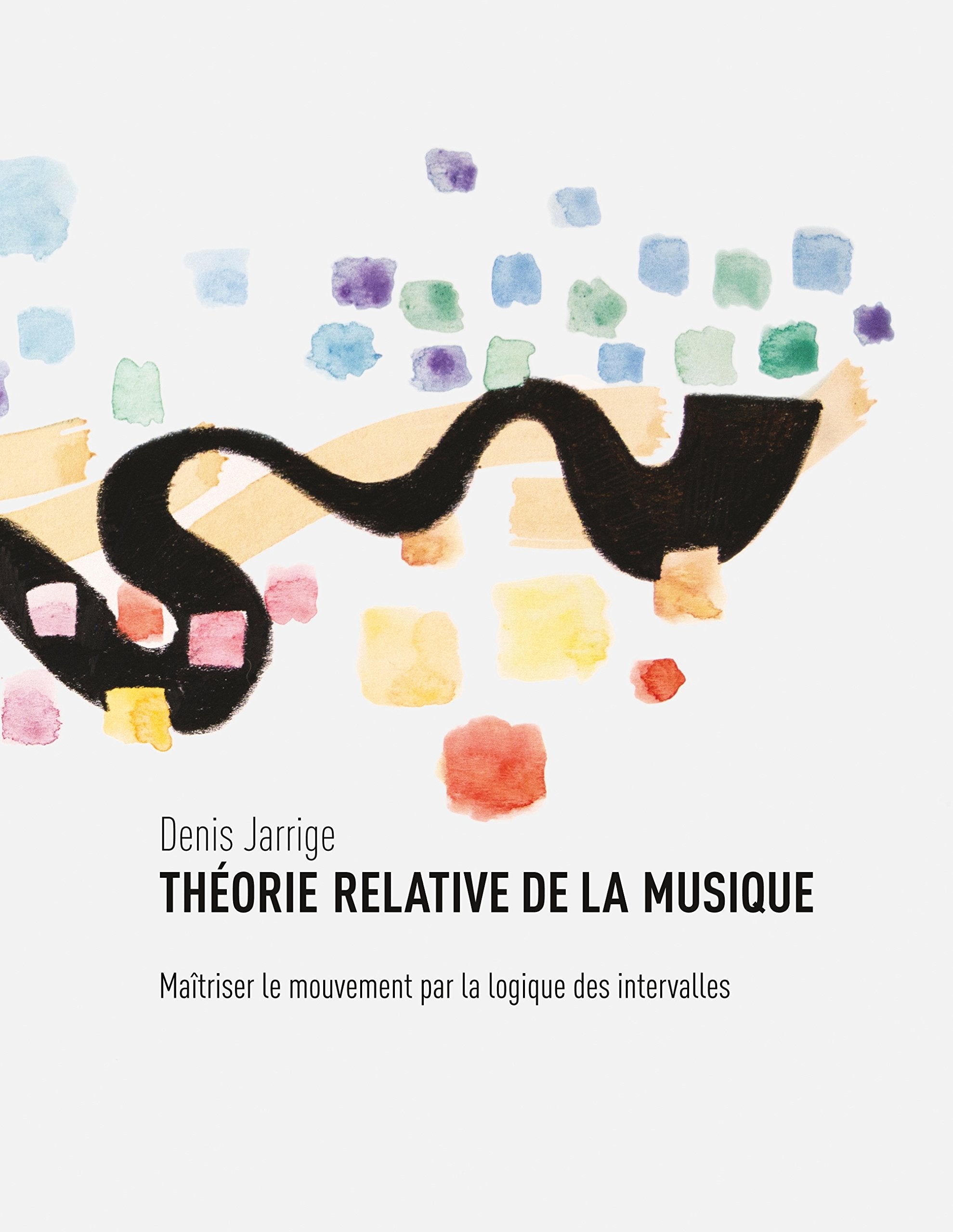 Théorie relative de la musique: Maîtriser le mouvement par la logique des intervalles book