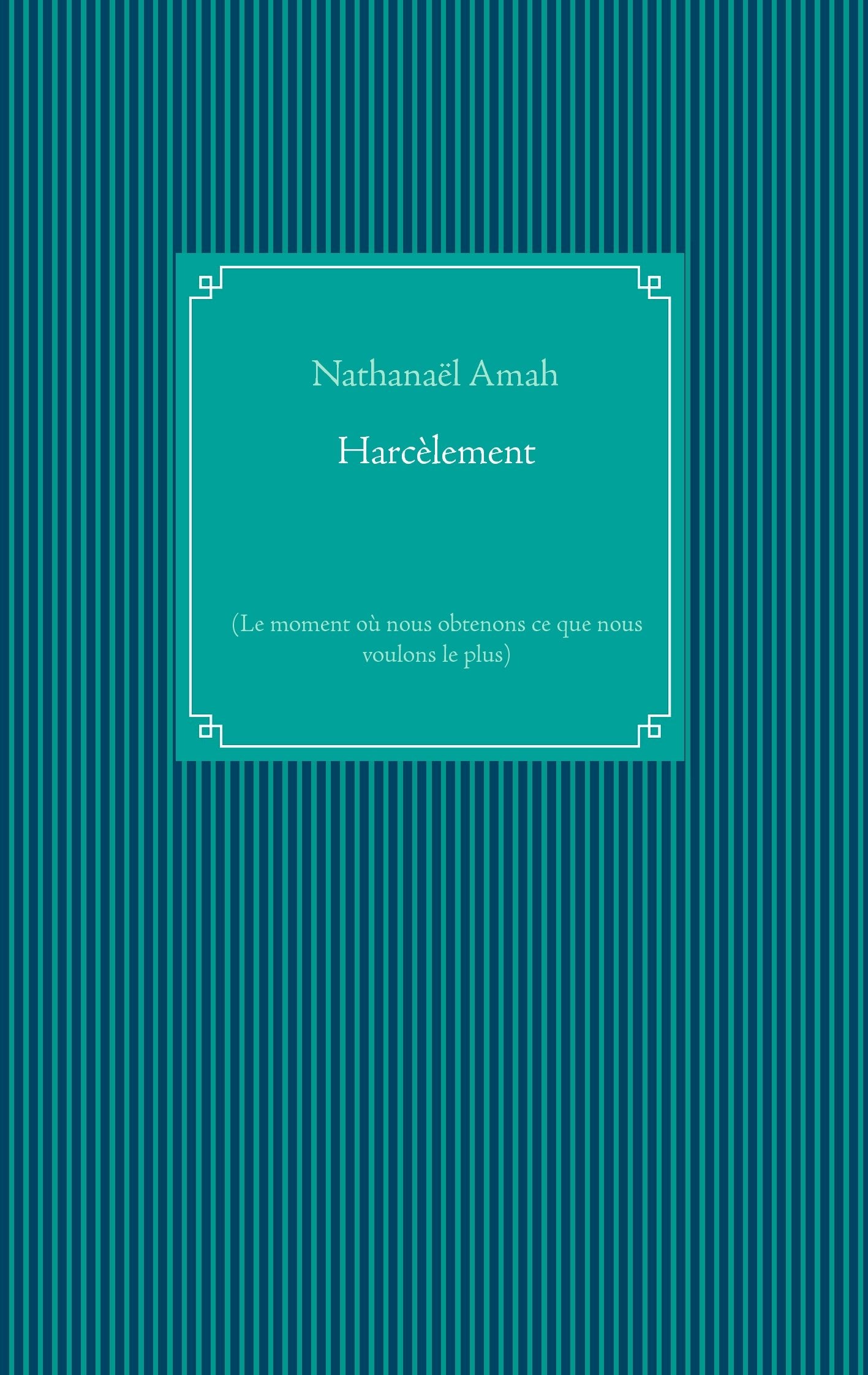 Harcèlement: (Le moment où nous obtenons ce que nous voulons le plus) book