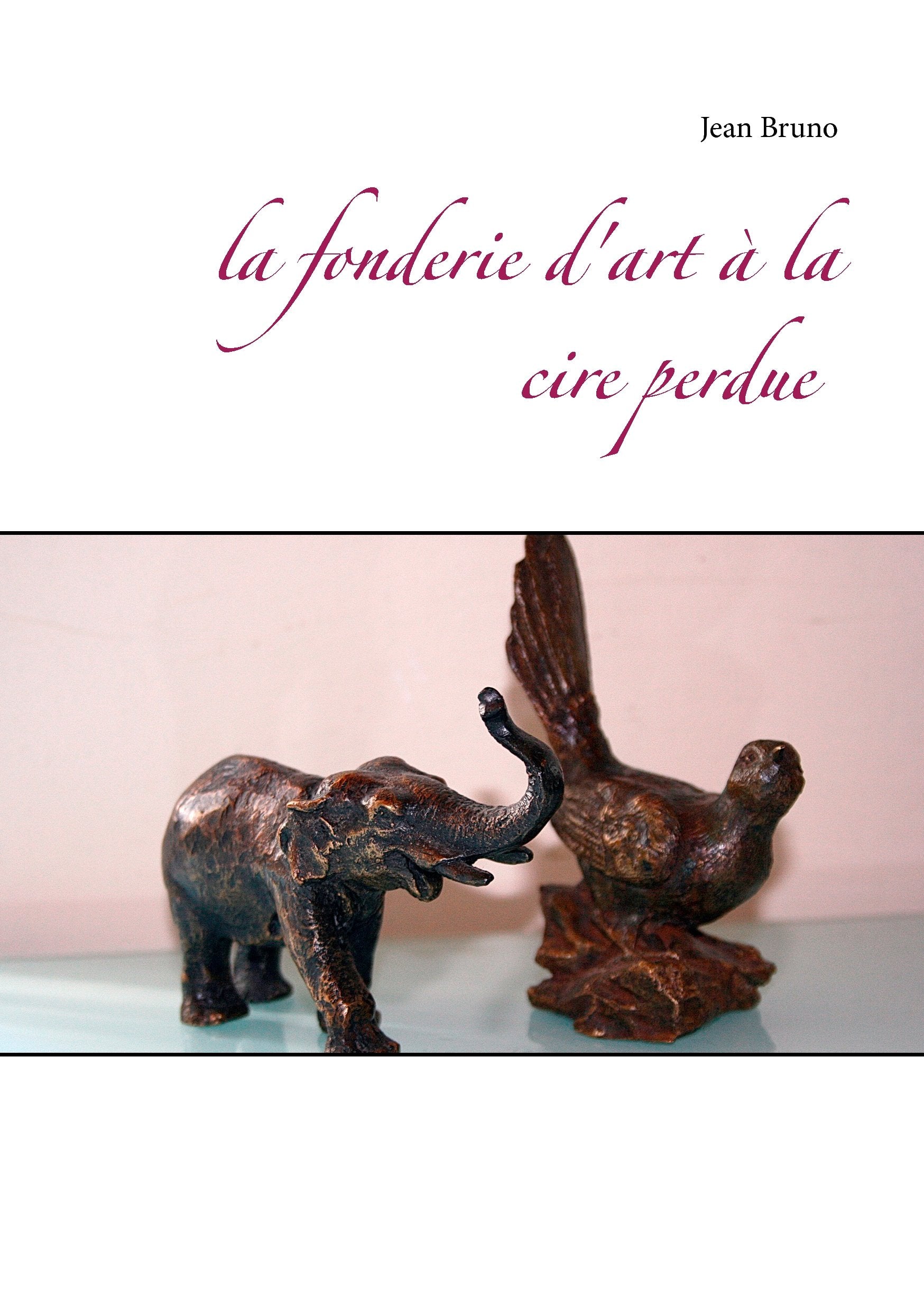 La fonderie d'art à la cire perdue book