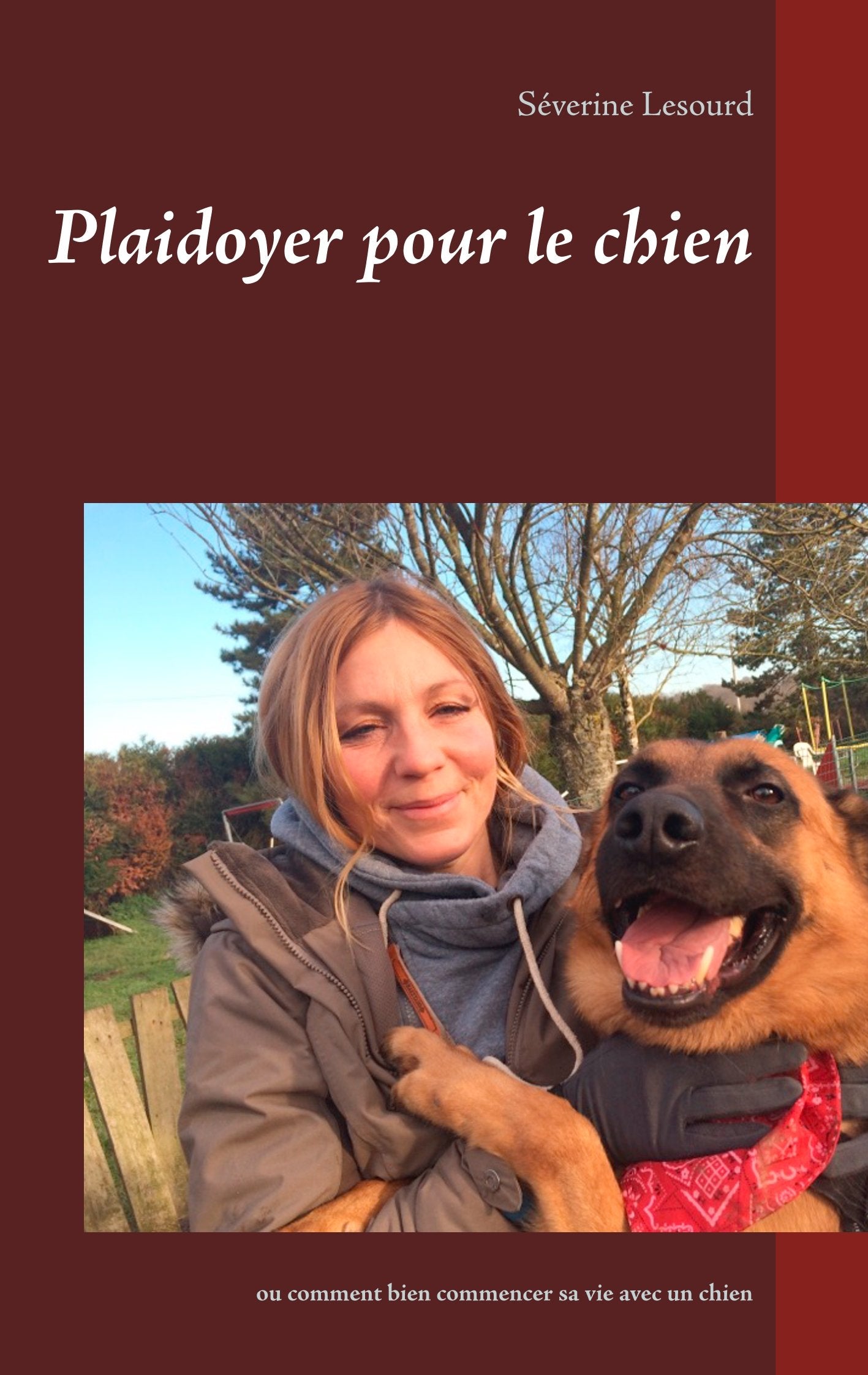 Plaidoyer pour le chien: ou comment bien commencer sa vie avec un chien book