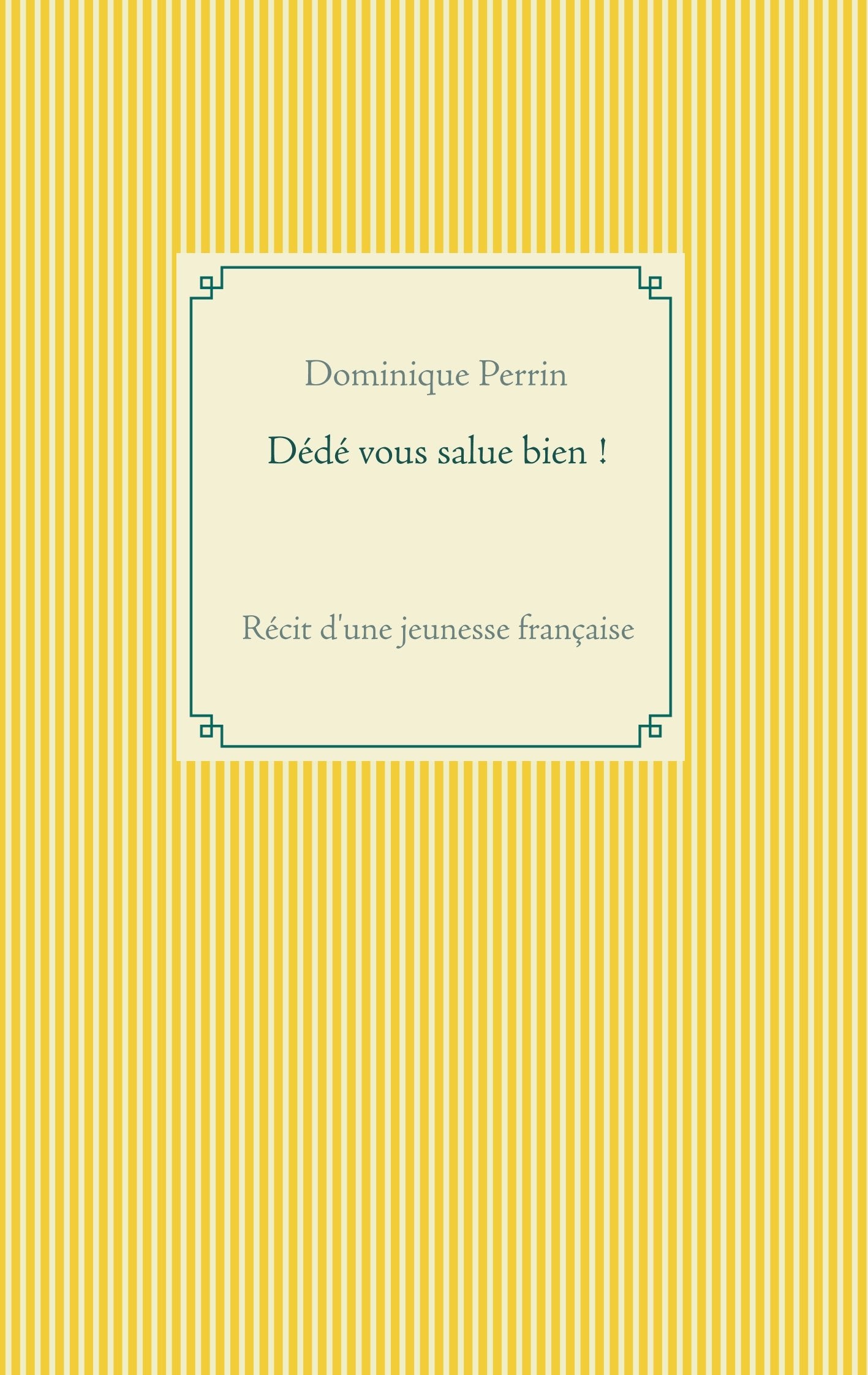 Dédé vous salue bien !: Récit d'une jeunesse française book