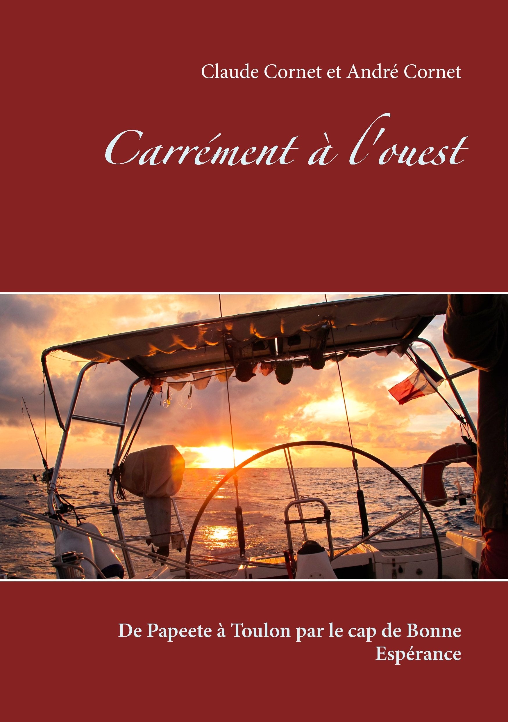 Carrément à l'ouest: De Papeete à Toulon par le cap de Bonne Espérance book
