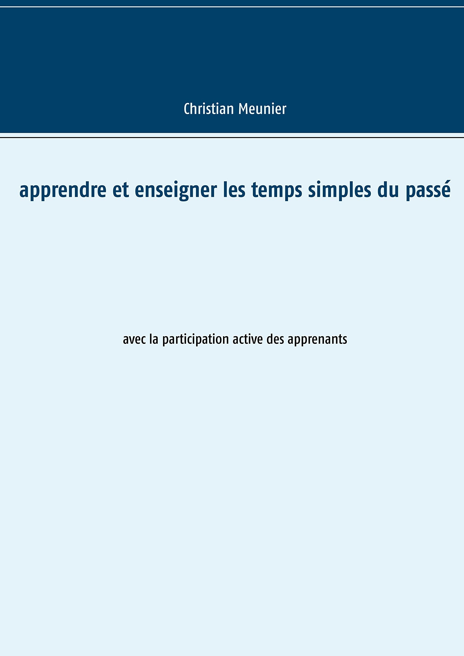 Apprendre et enseigner les temps simples du passé: avec la participation active des apprenants Foreign Languages ​​& Dictionaries