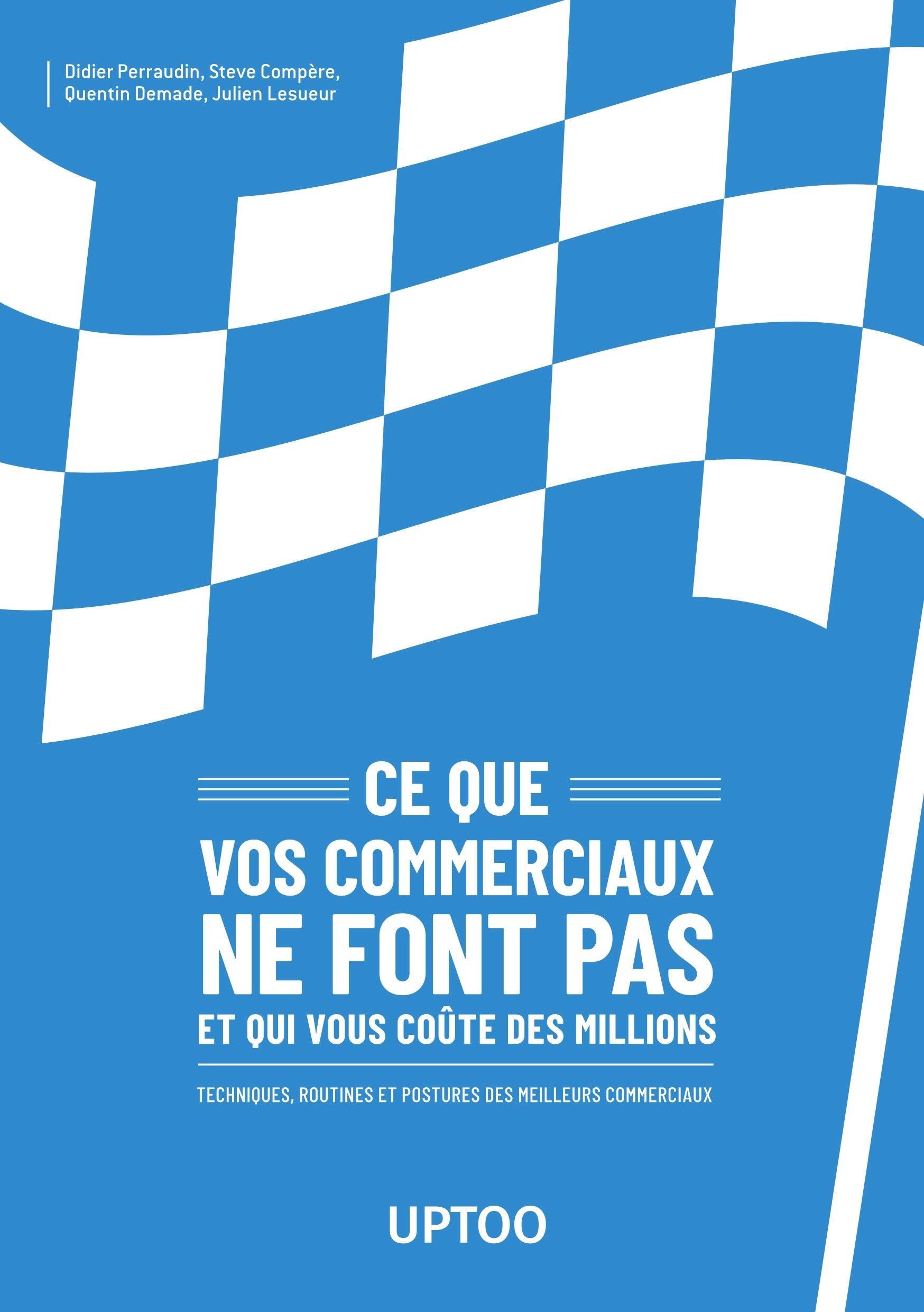 Ce que vos commerciaux ne font pas et qui vous coûte des millions book