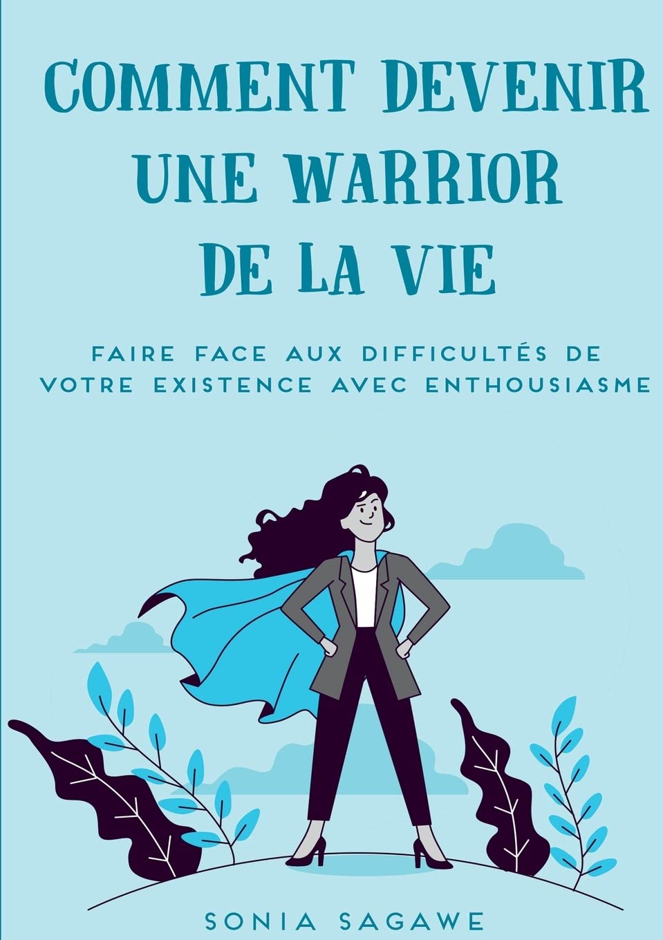 Comment devenir une Warrior de la Vie: Faire face aux difficultés de la Vie avec Enthousiasme book