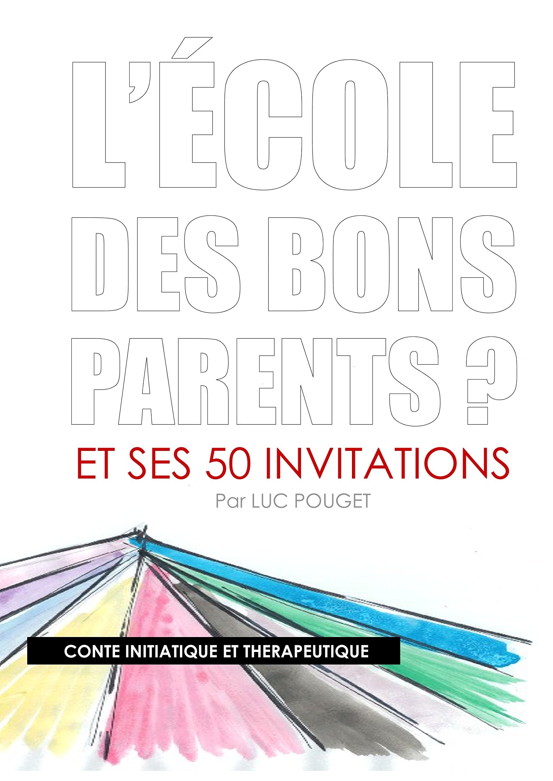 L'école des bons parents ?: Conte initiatique et thérapeutique book