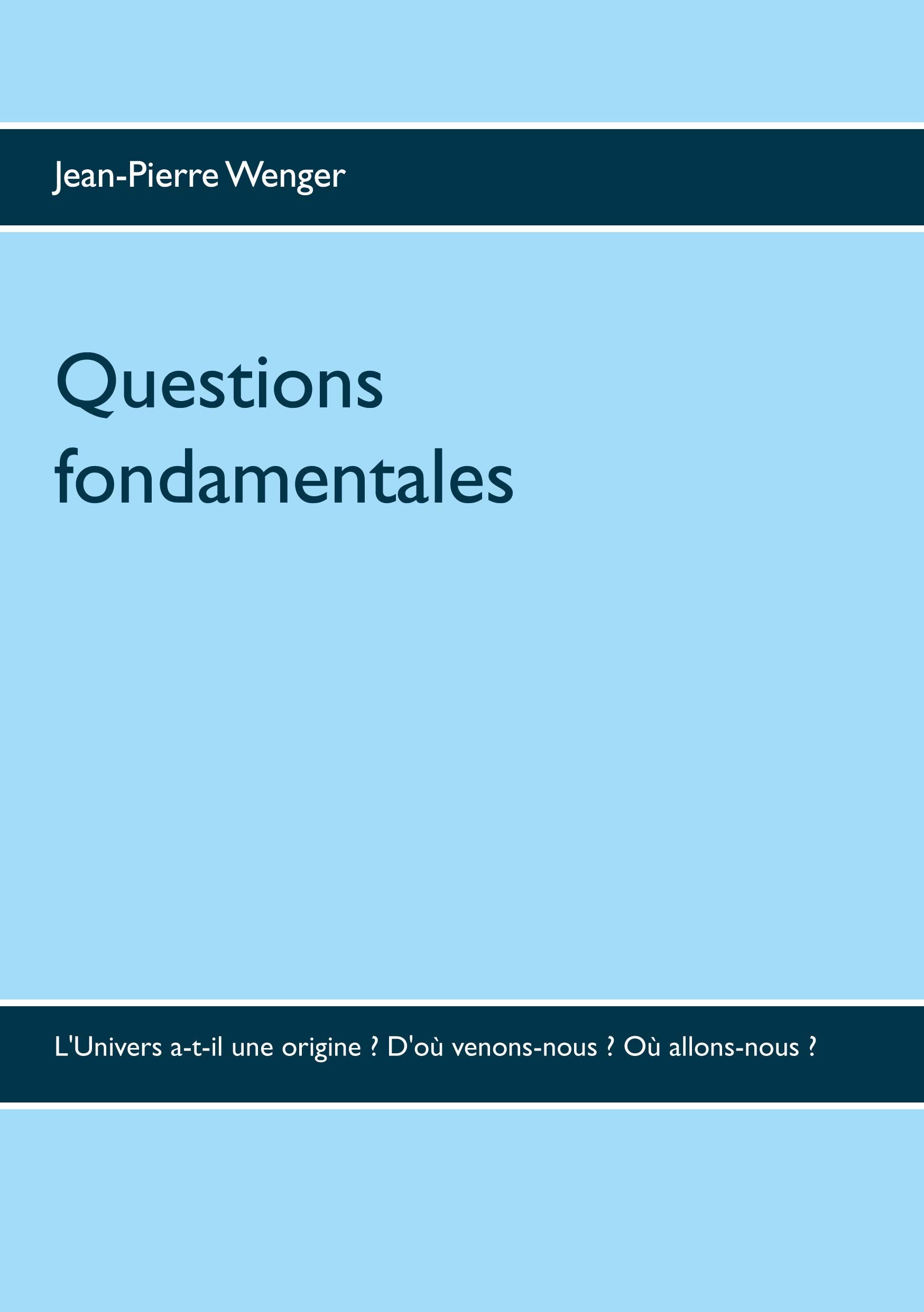 Questions fondamentales: L'Univers a-t-il une origine ? D'où venons-nous ? Où allons-nous ? Philosophy