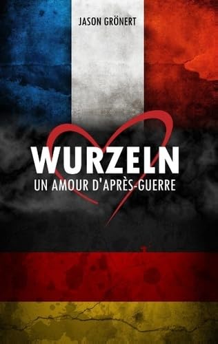 Wurzeln: Un amour d'après-guerre book