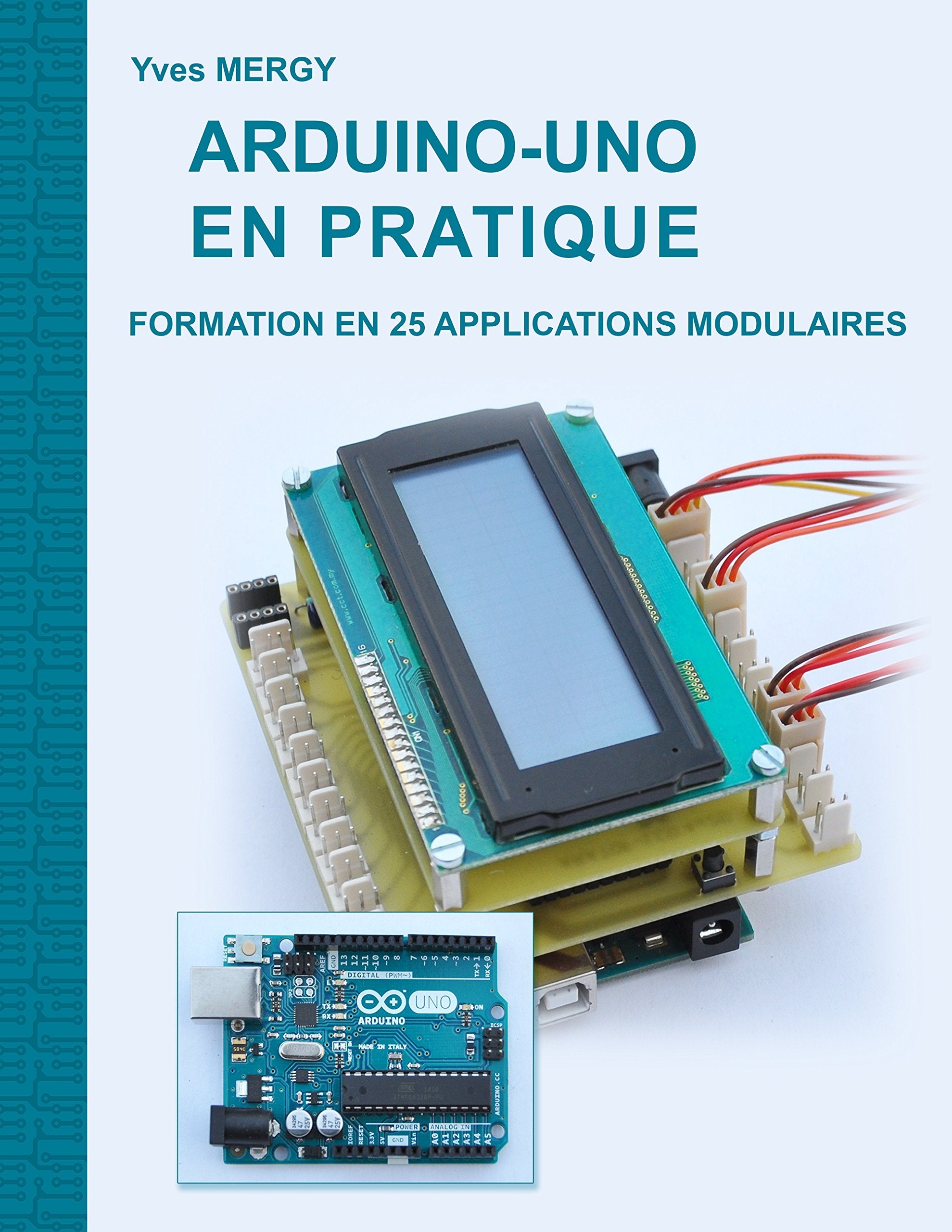 Arduino-uno en pratique: Formation en 25 applications modulaires book