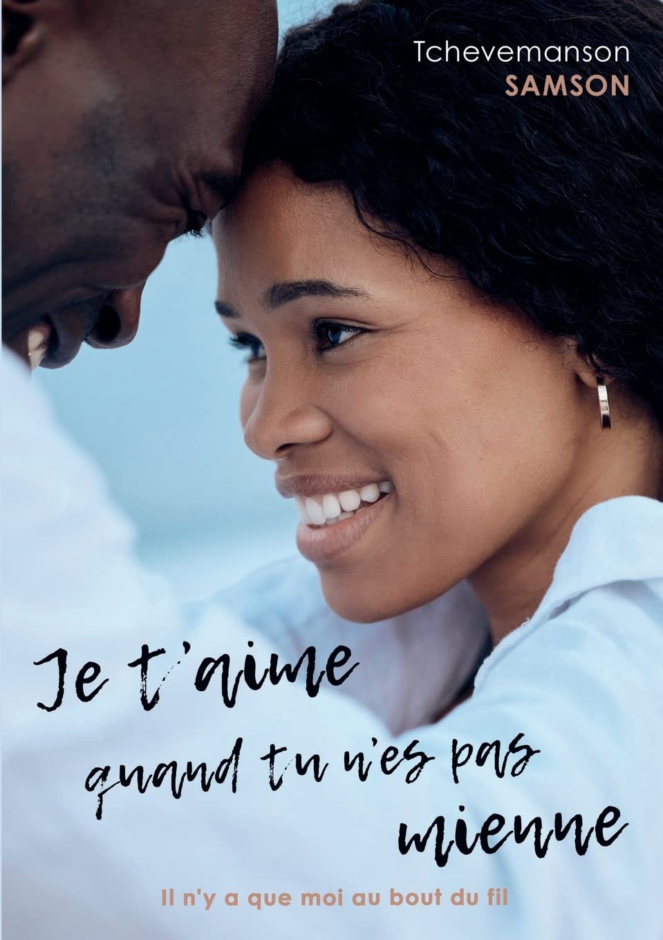 Je t'aime quand tu n'es pas mienne: Il n'y a que moi au bout du fil book