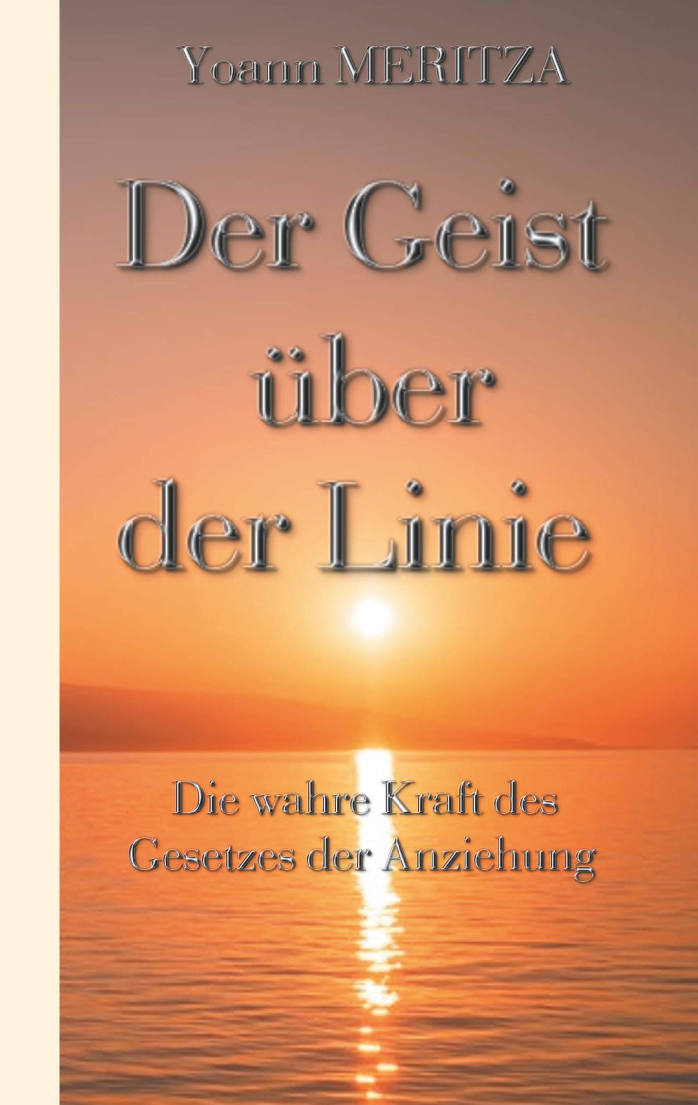 Der Geist über der Linie: Die wahre Kraft des Gesetzes der Anziehung Business, Finance & Career