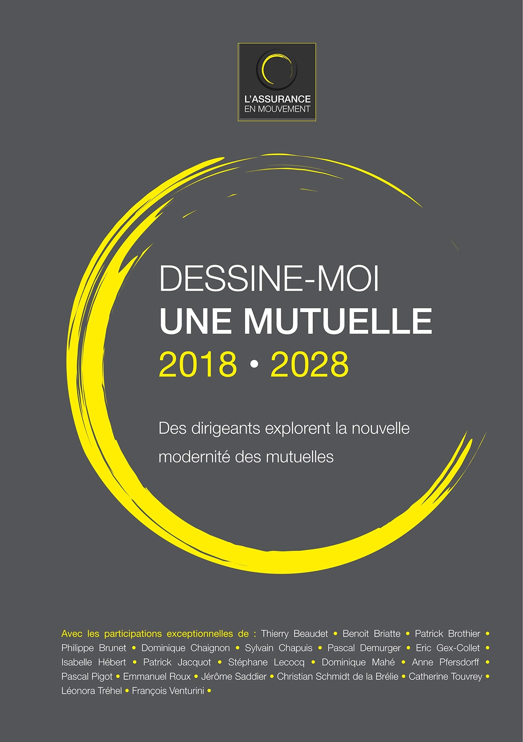 DESSINE-MOI UNE MUTUELLE 2018-2028: Des dirigeants explorent la nouvelle modernité des mutuelles book