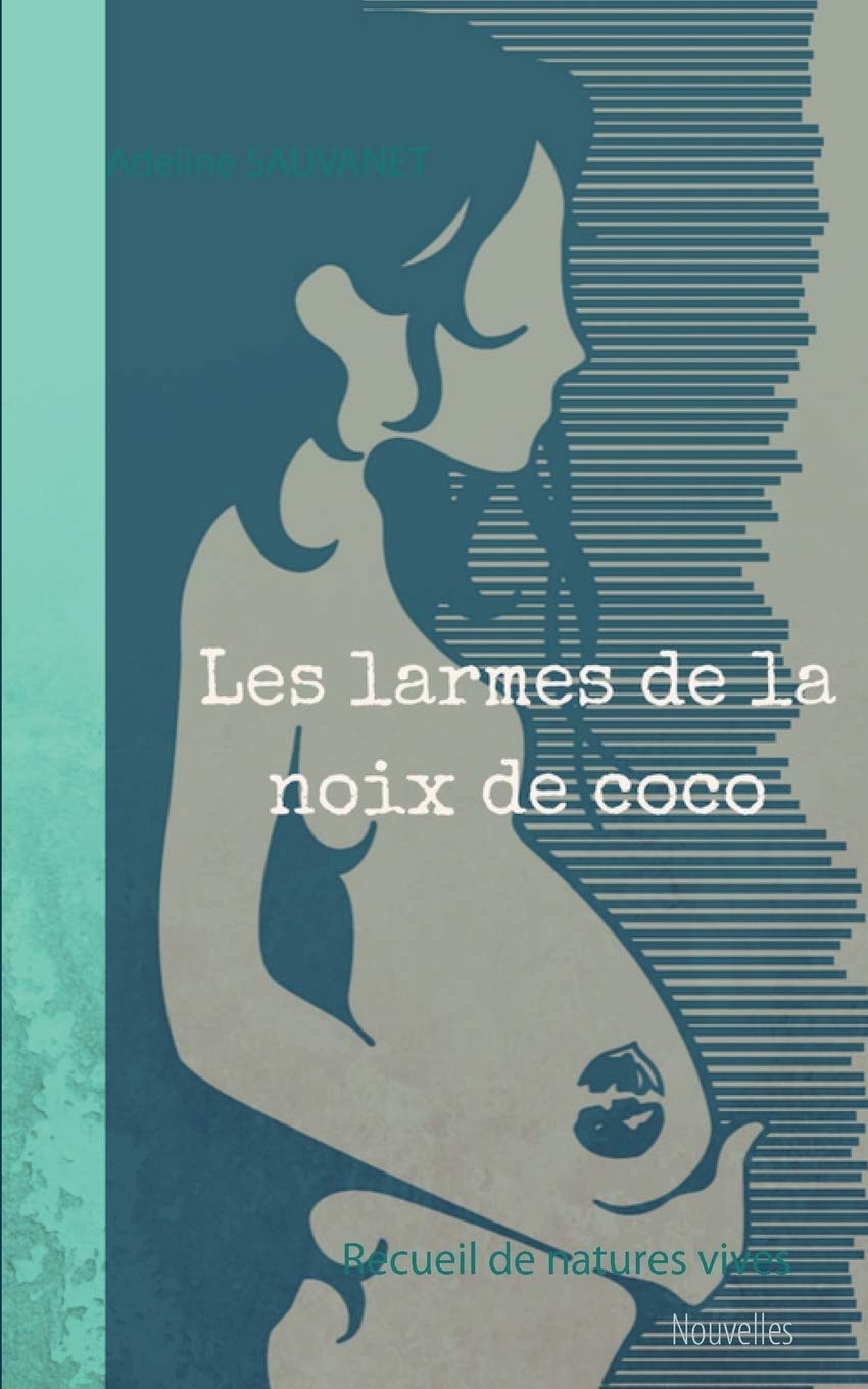 Les larmes de la noix de coco: Recueil de natures vives book