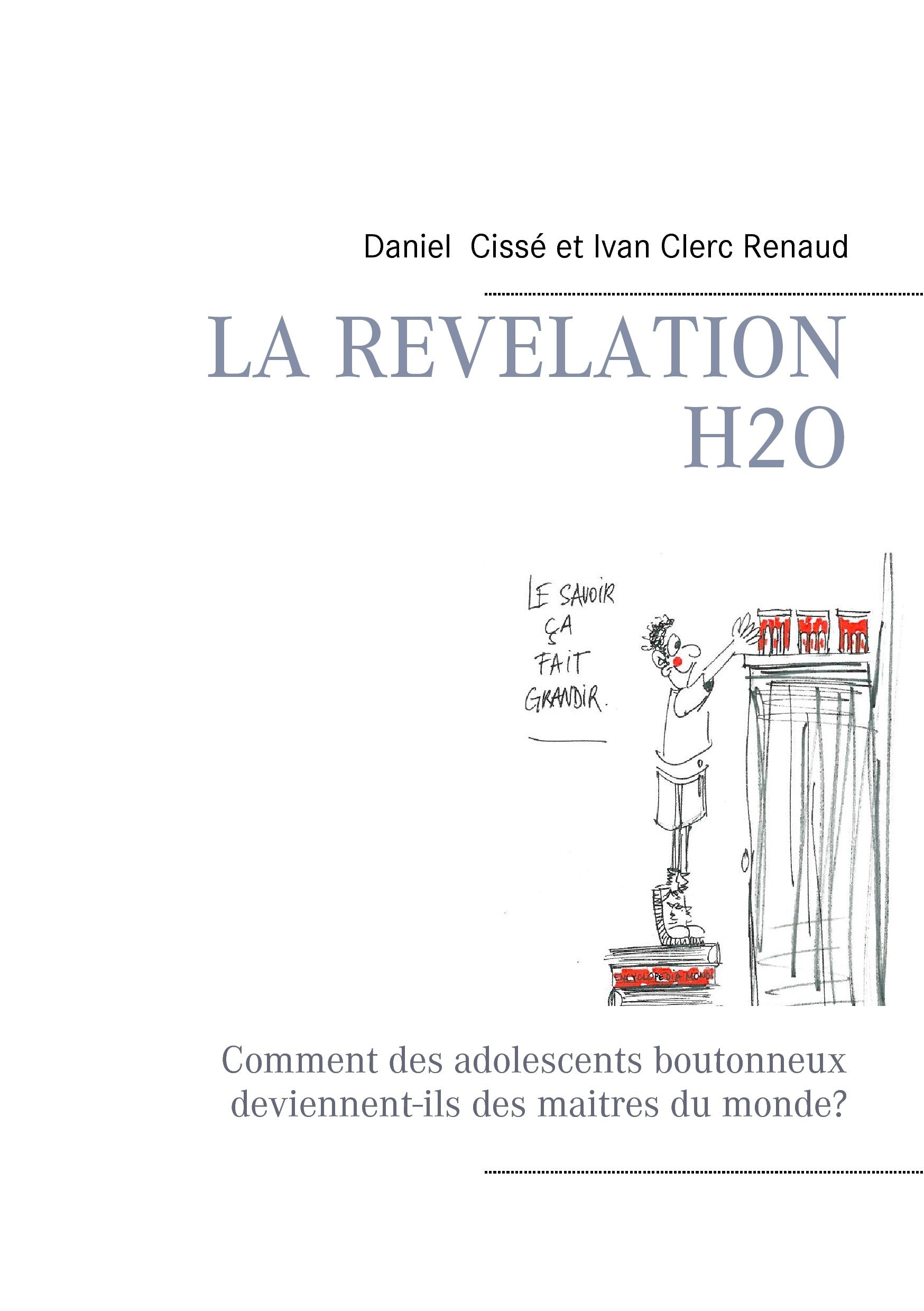 La révélation H2O: Comment des adolescents boutonneux deviennent-ils des maitres du monde? book