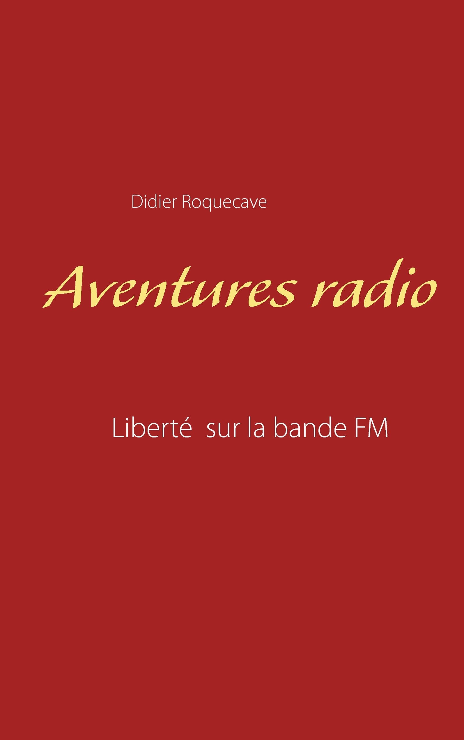 Aventures radio: Liberté sur la bande FM book