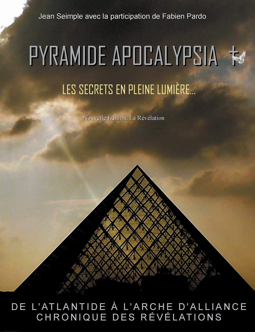 PYRAMIDE APOCALYPSIA LES SECRETS EN PLEINE LUMIERE: LA RÉVÉLATION book