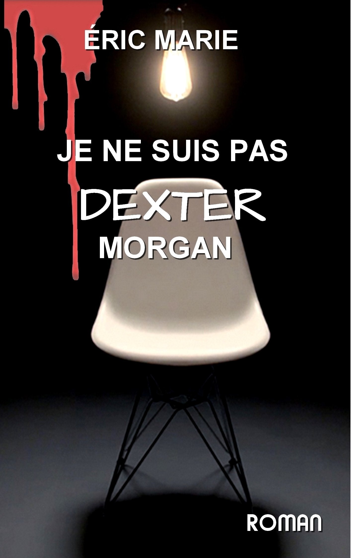 je ne suis pas dexter morgan: JE NE SUIS PAS DEXTER book