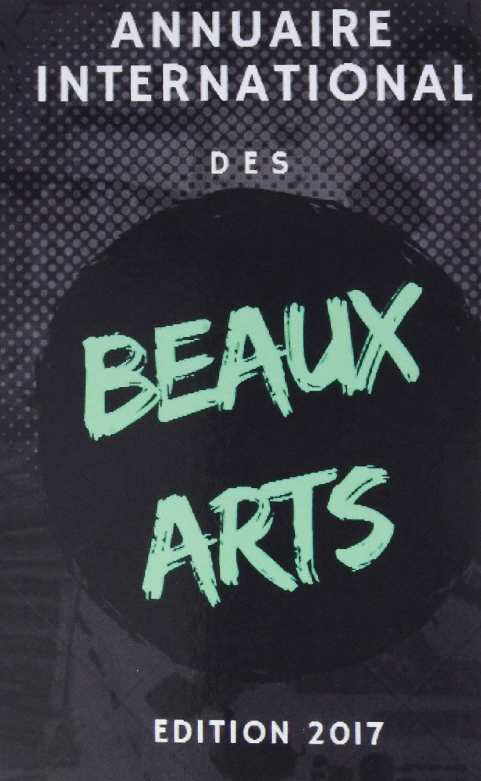 Annuaire international des beaux arts: Le recueil des Acteurs du secteur Artistique Graphique et Plastique Mondial Contemporain book