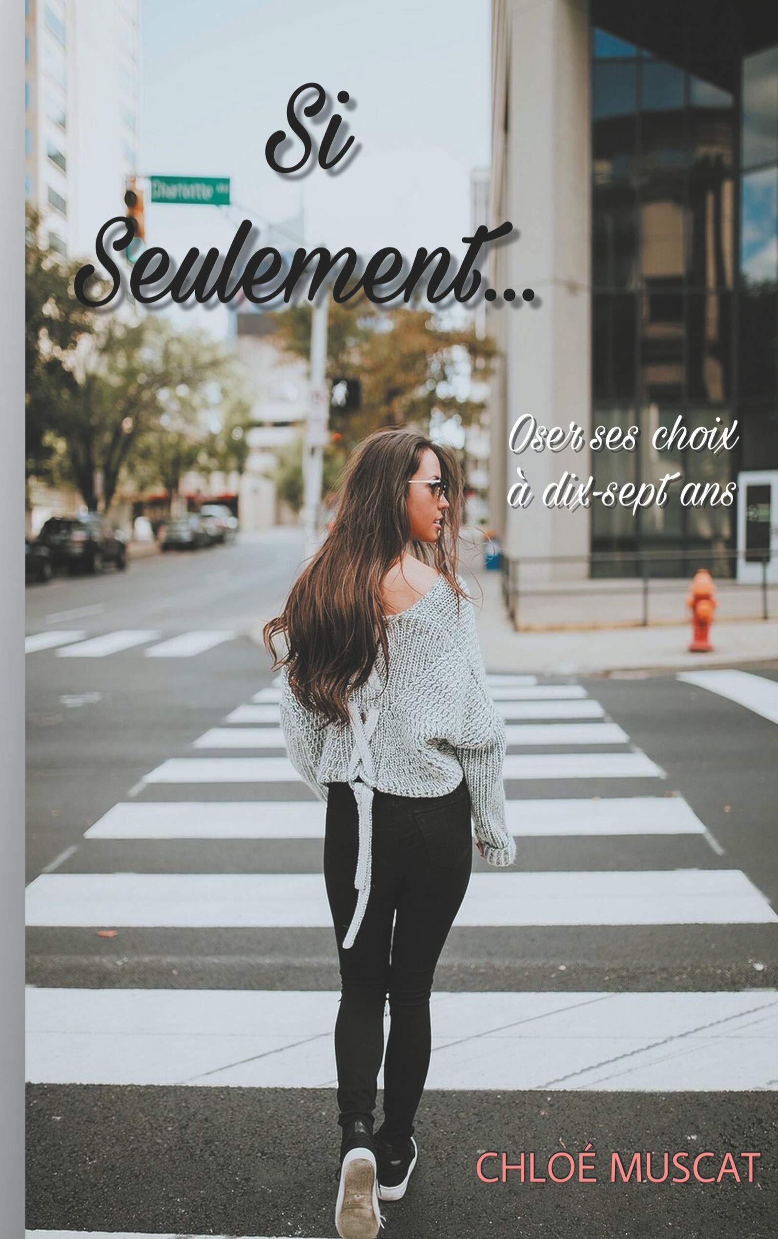 Si seulement...: Oser ses choix à dix-sept ans Romance
