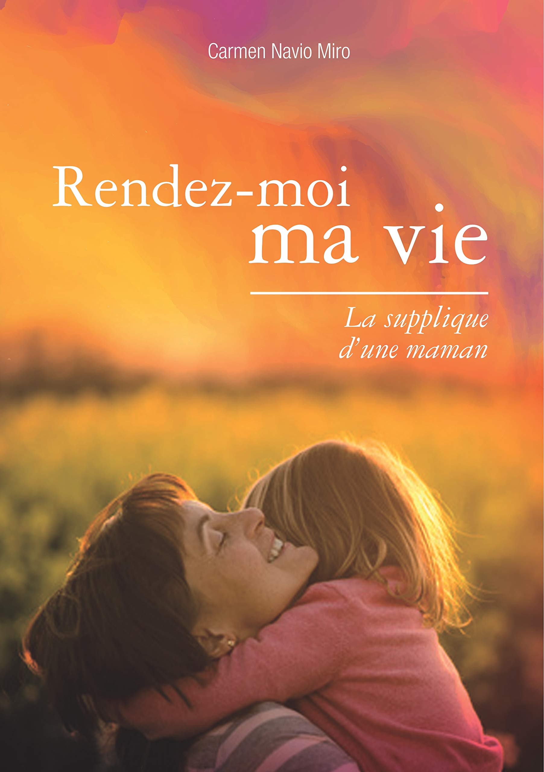 Rendez-moi ma vie - La supplique d'une maman book