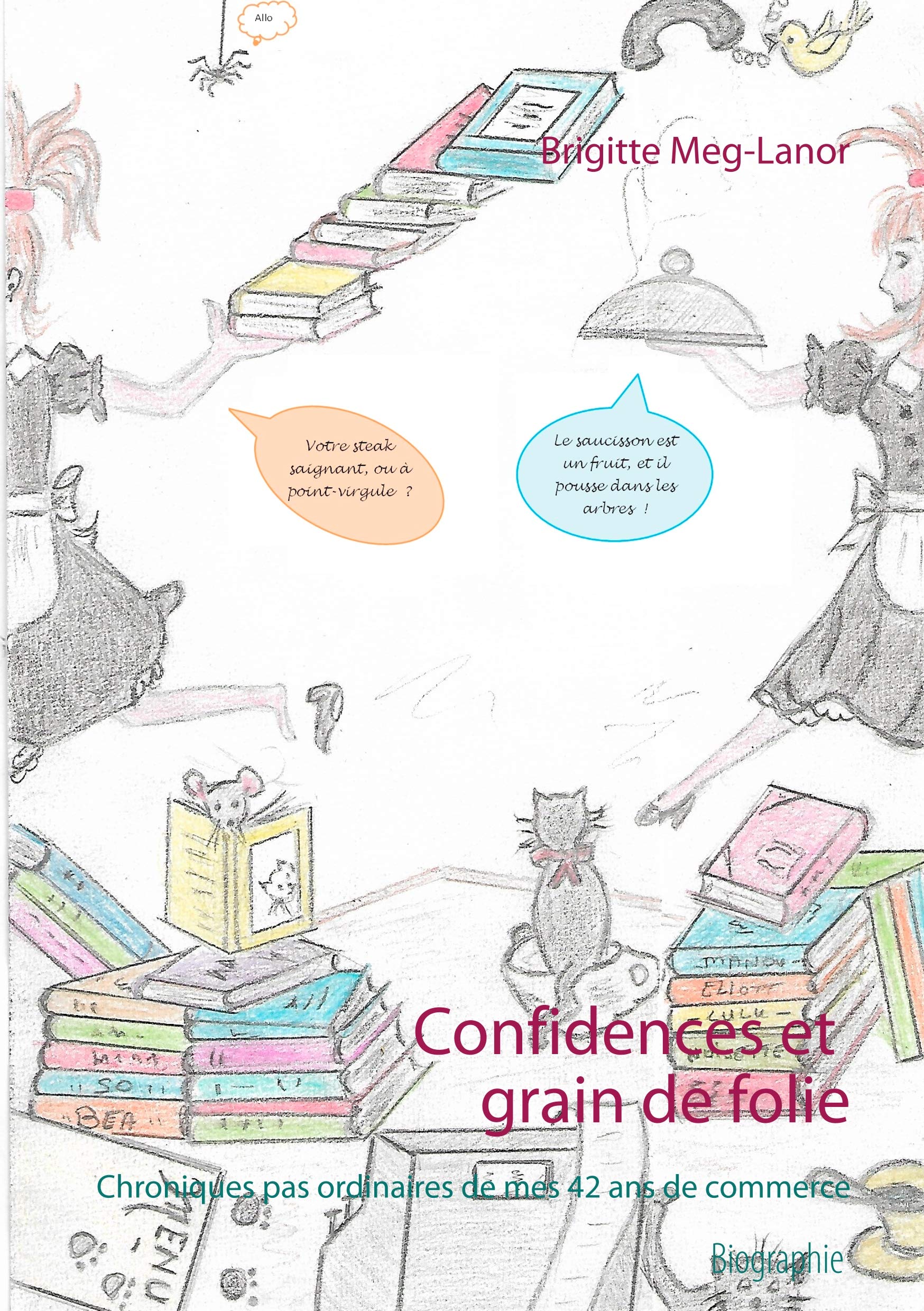 Confidences et grain de folie: Chroniques pas ordinaires de mes 42 ans de commerce book