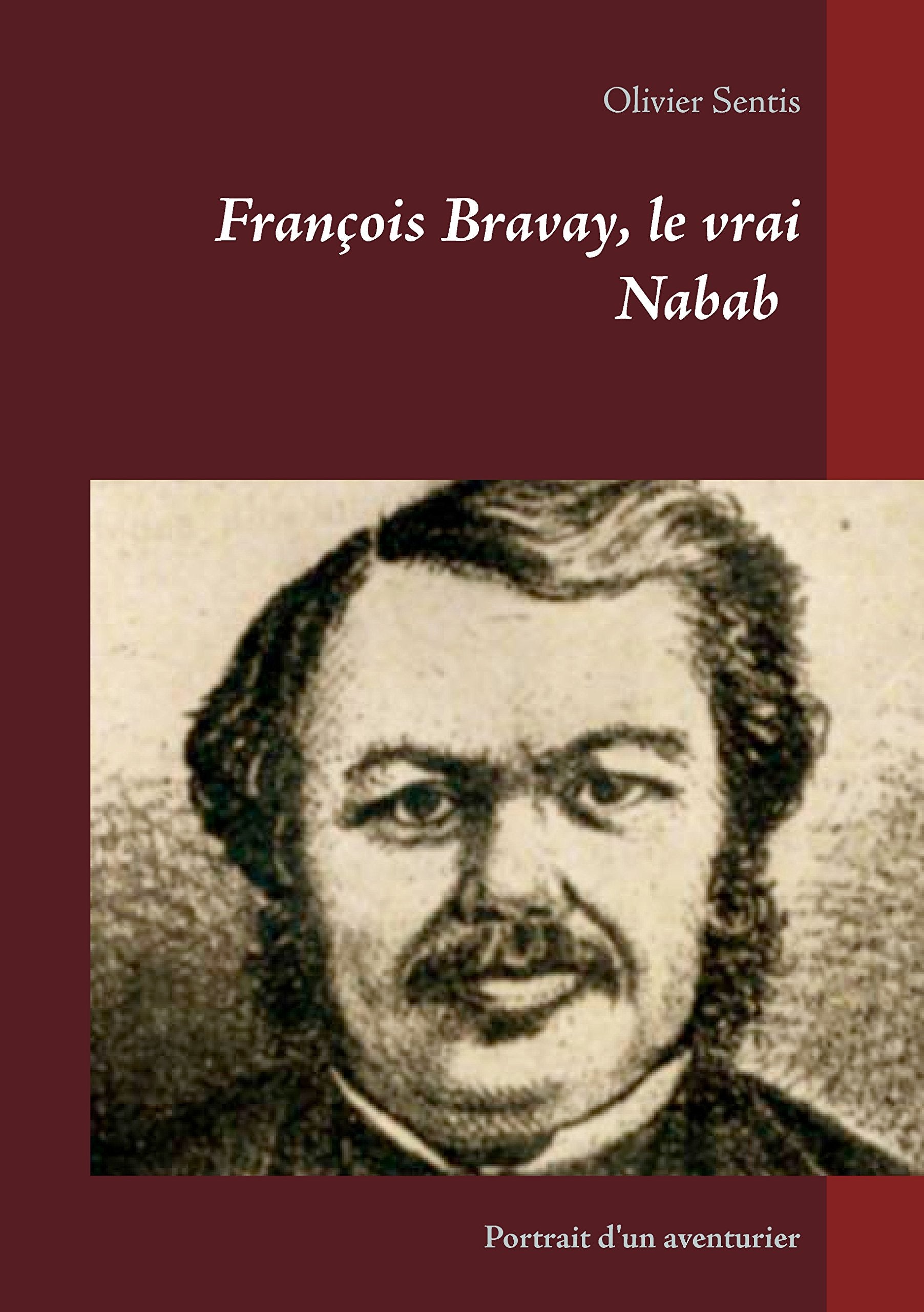 François Bravay, le vrai nabab: Portrait d'un aventurier book