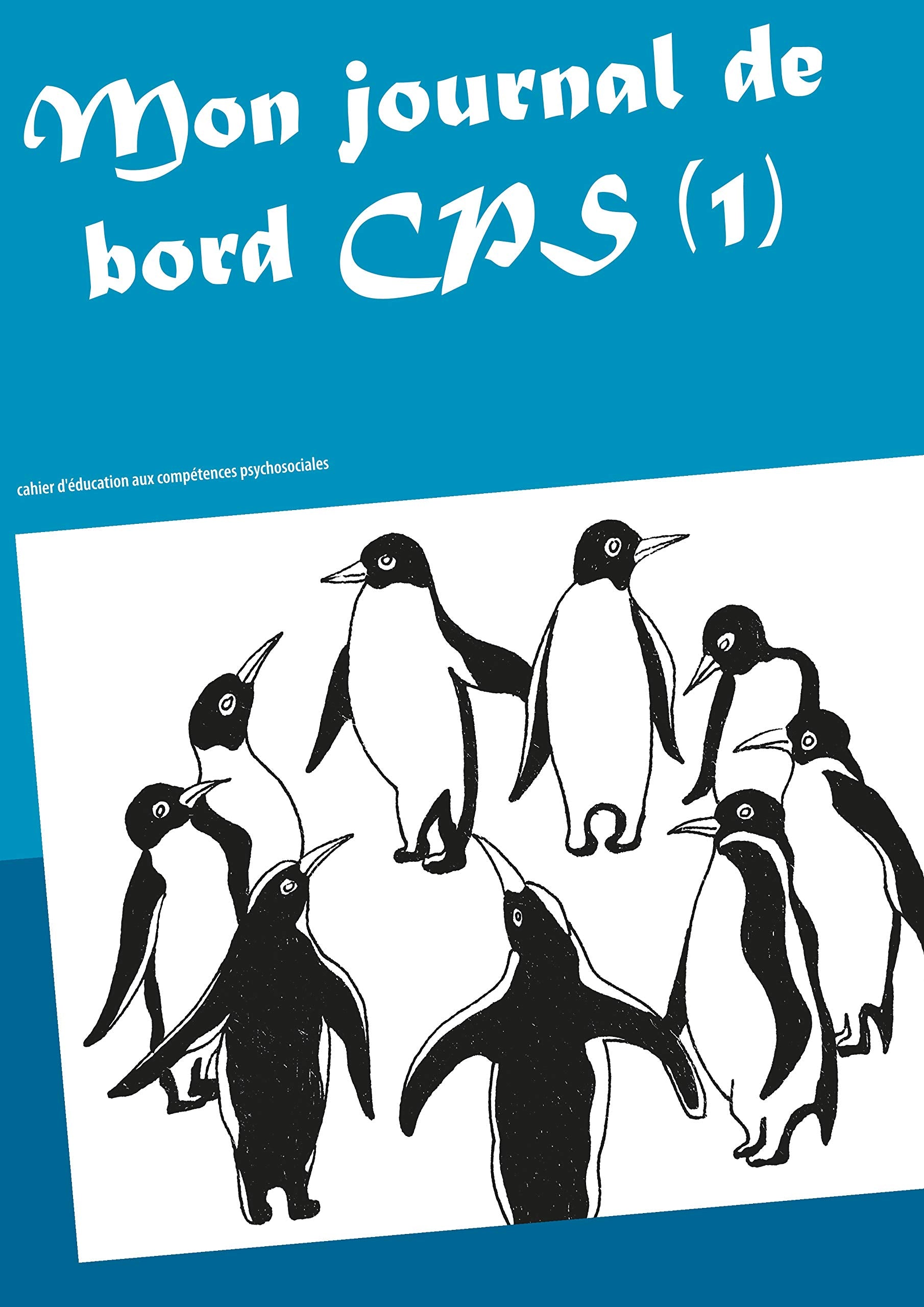 Mon journal de bord CPS (1): Cahier d'éducation aux compétences psychosociales book