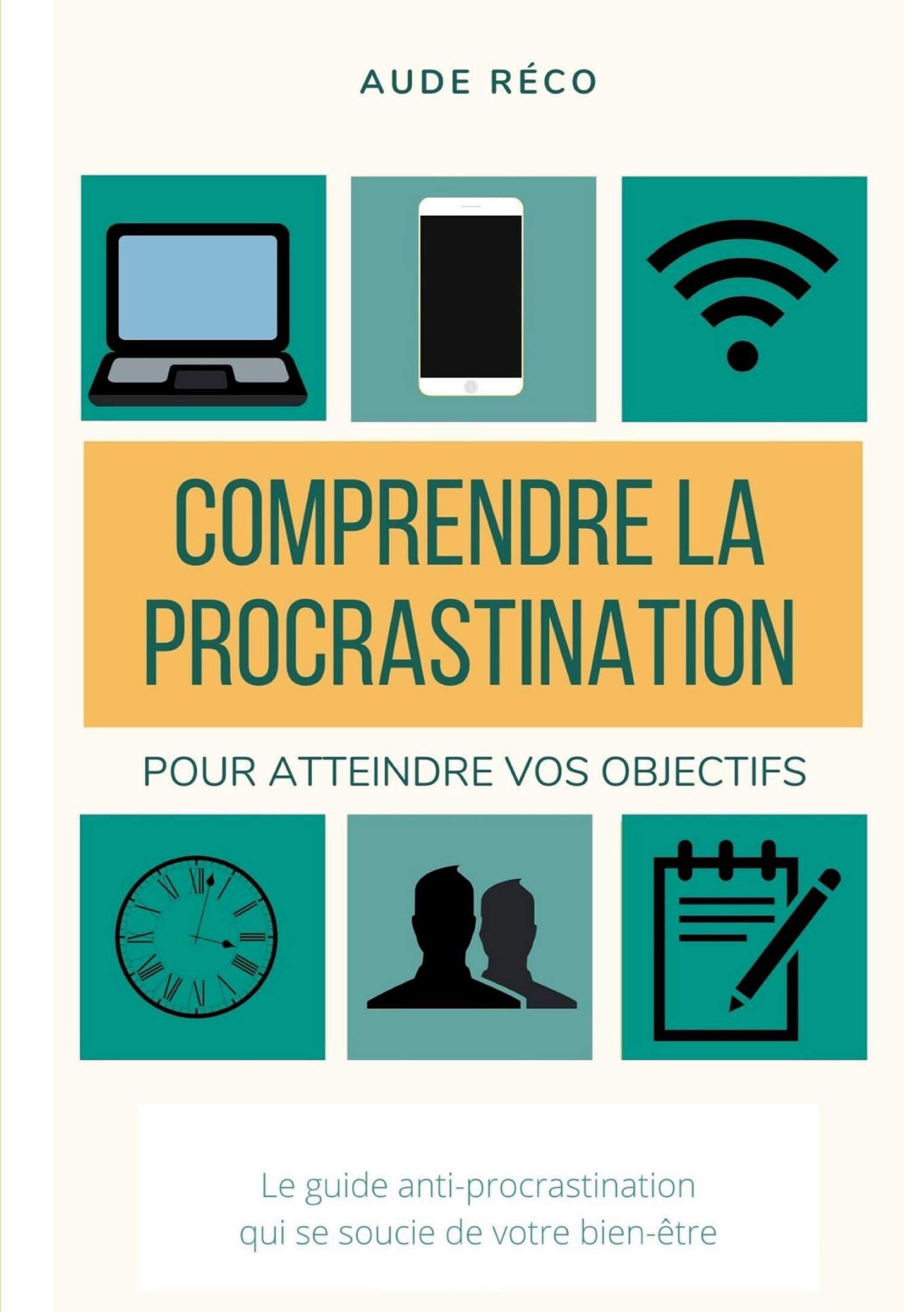 Comprendre la procrastination: Pour obtenir vos objectifs (Aude Réco | Les guides d'écriture créative) Essays & Short Stories