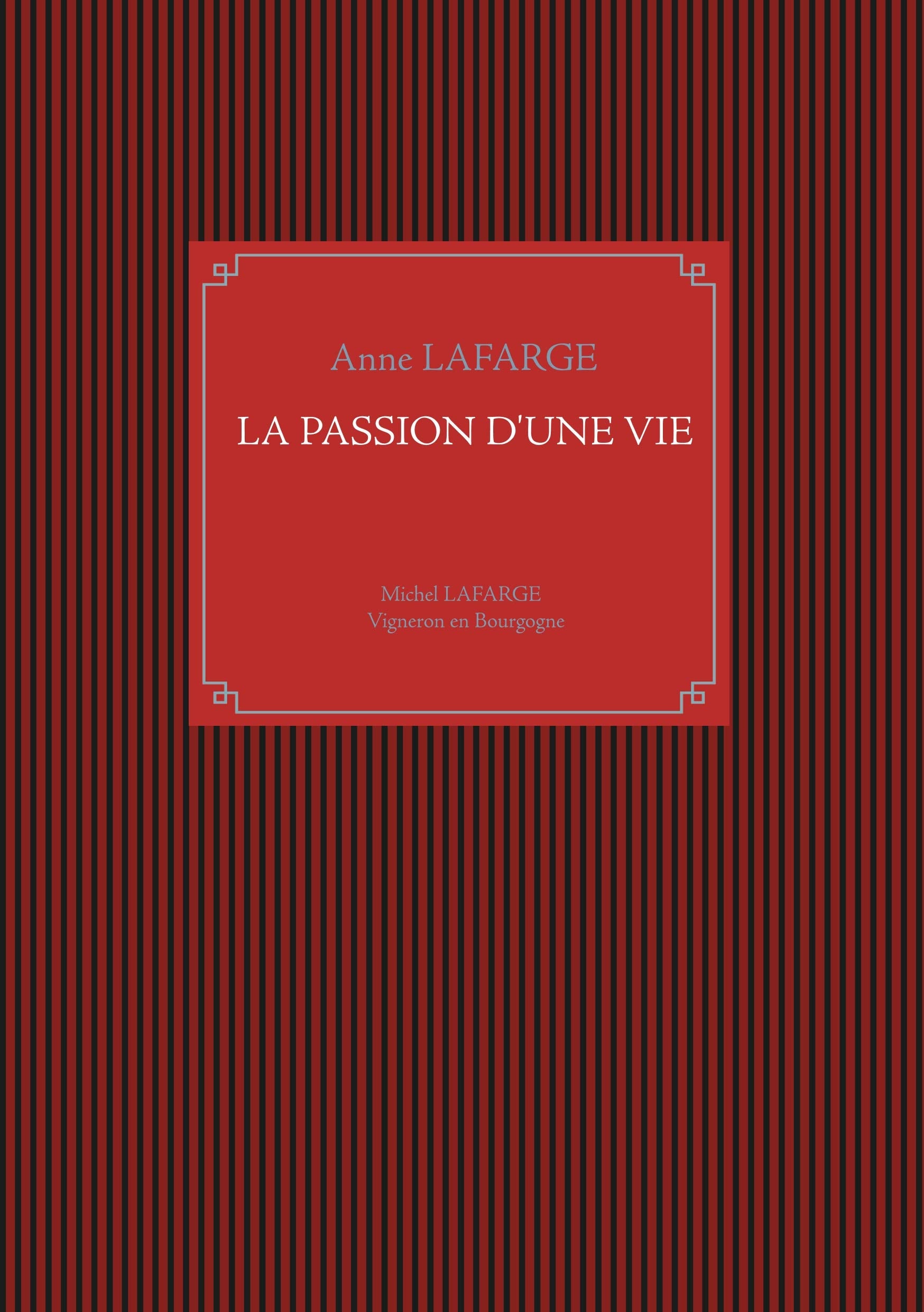 La passion d'une vie: Michel Lafarge Vigneron en Bourgogne Personalities