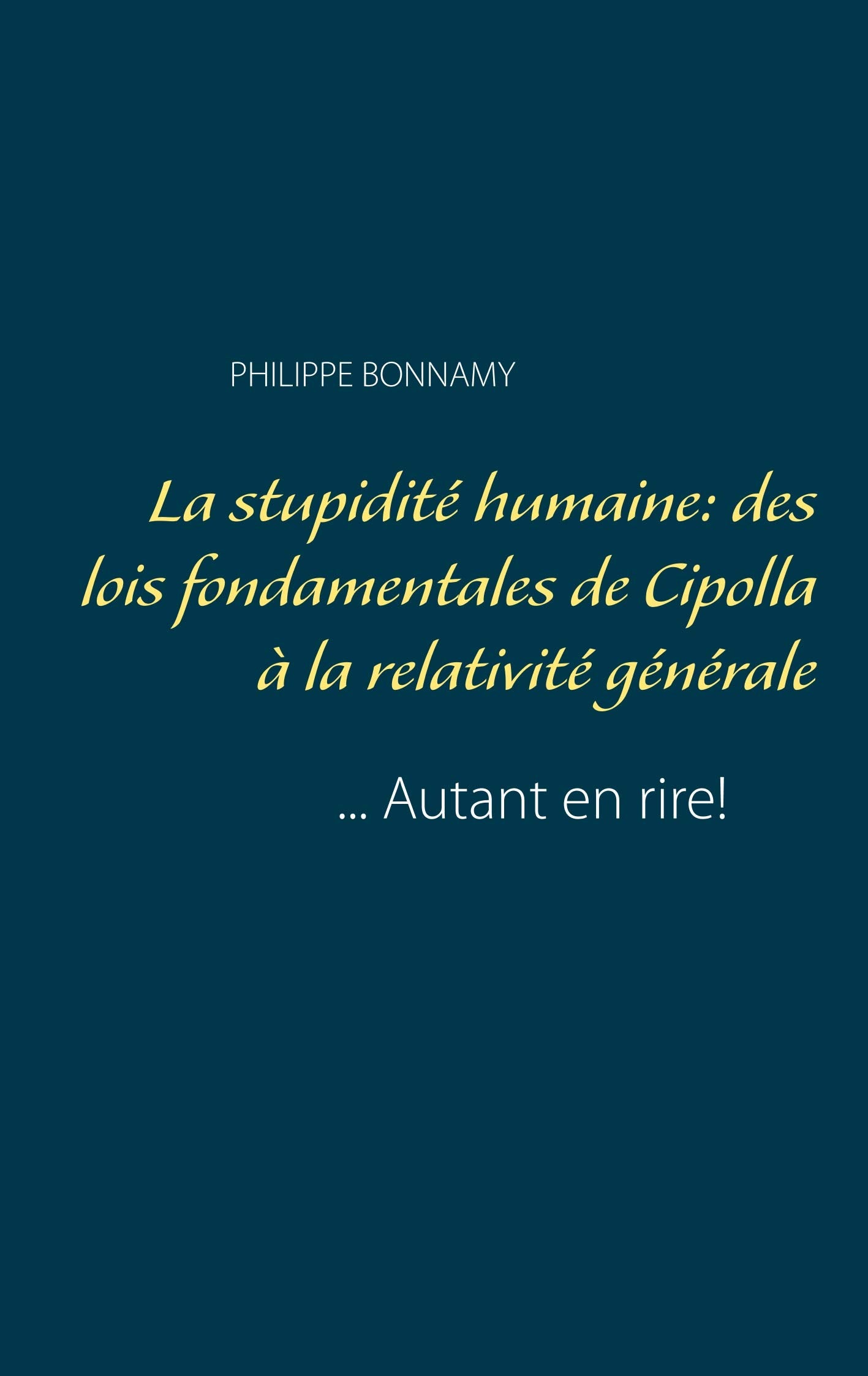La stupidité humaine: des lois fondamentales de Cipolla à la relativité générale: ... autant en rire! book