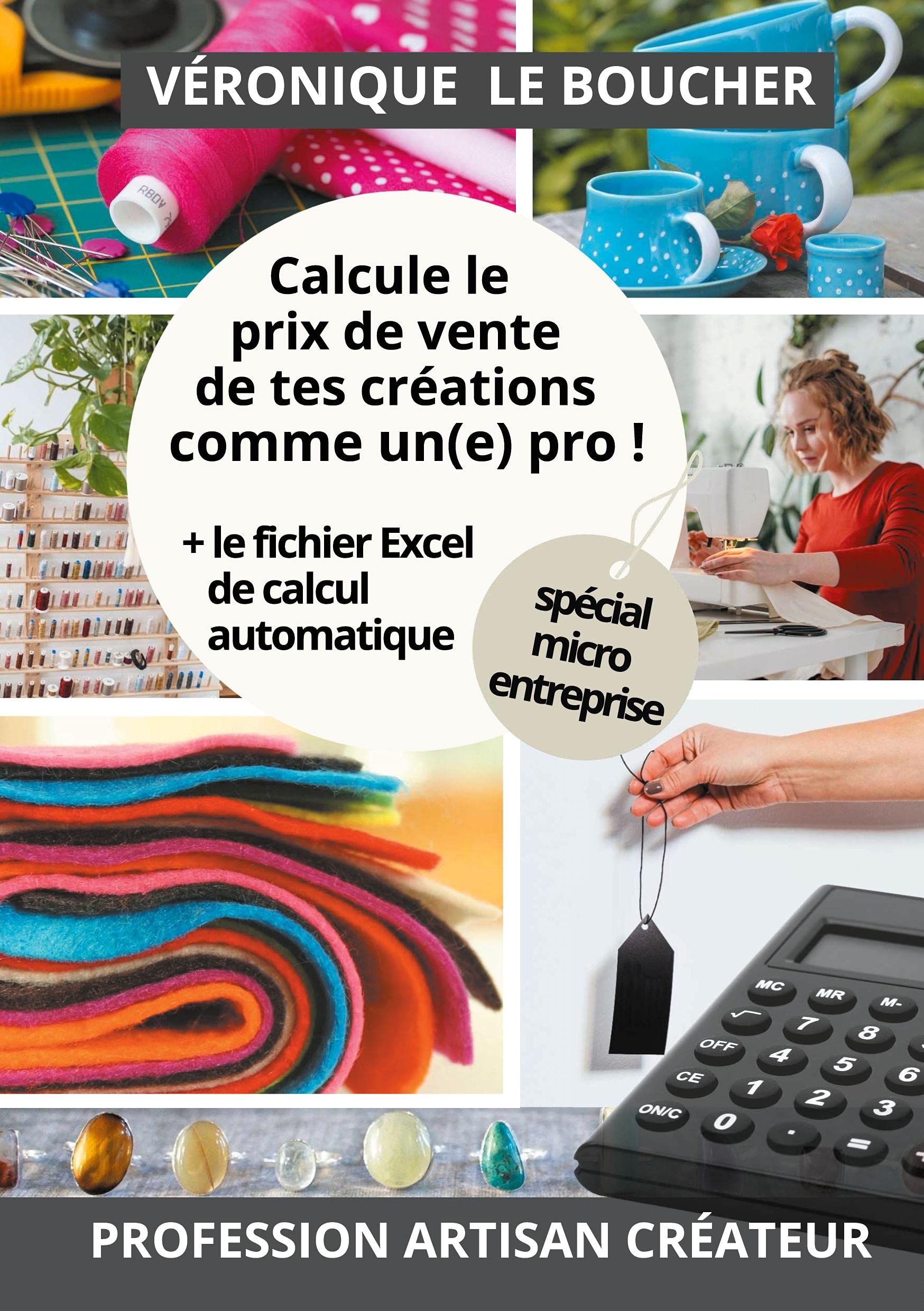 Calcule le prix de vente de tes créations comme un(e) pro !: La méthode simple, accompagnée du fichier Excel de calcul automatique des prix book