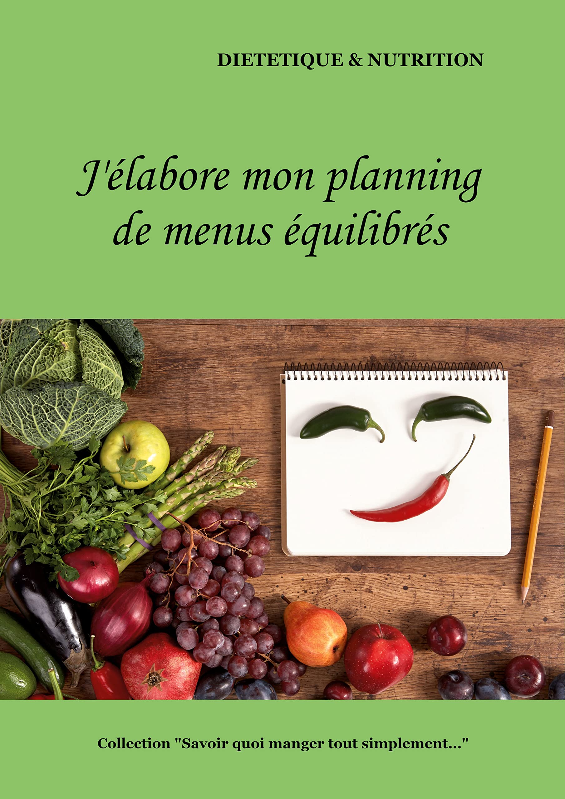 J'élabore mon planning de menus équilibrés (Savoir quoi manger, tout simplement...) Essays & Short Stories