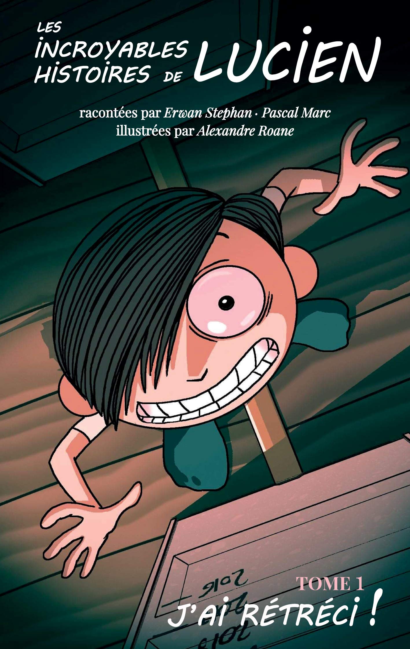 Les incroyables histoires de Lucien: Tome 1 : J'ai rétréci ! book