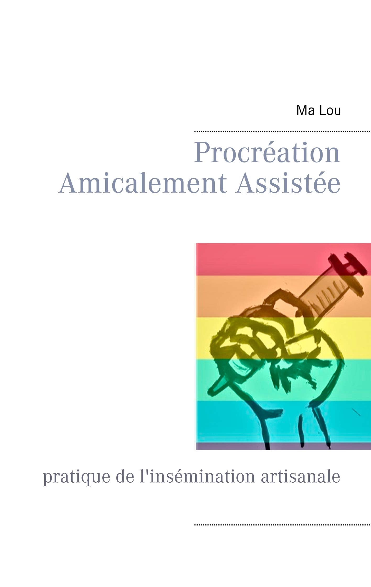 Procréation Amicalement Assistée: Pratique de l'insémination artisanale book