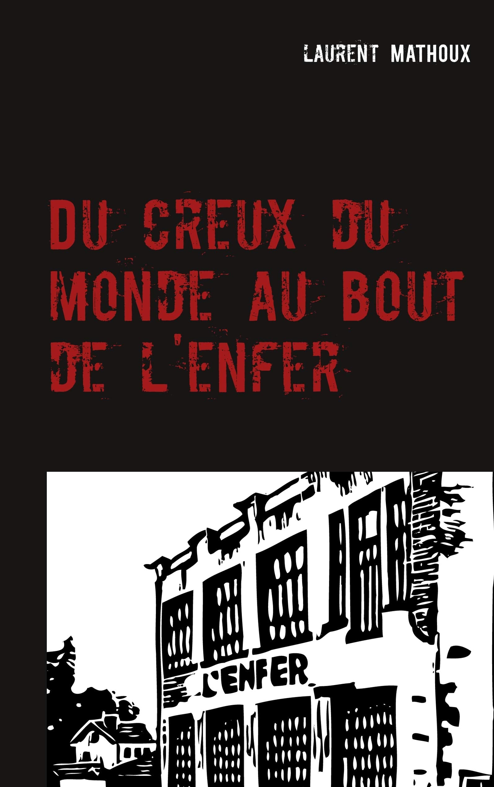 Du creux du monde au bout de l'enfer: Roman book
