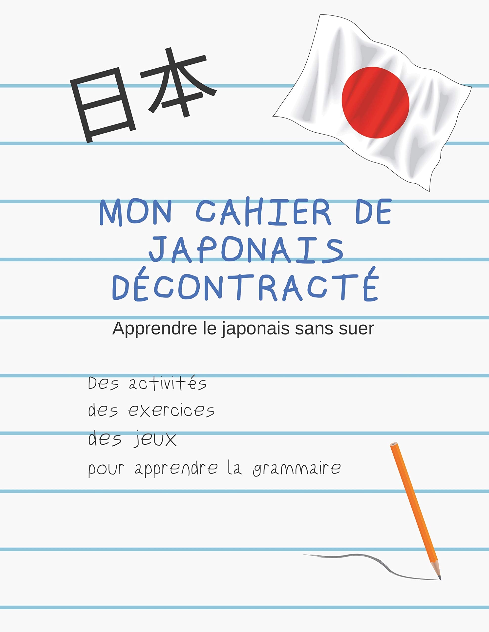 Mon Cahier de japonais décontracté: Apprendre sans souffrir book
