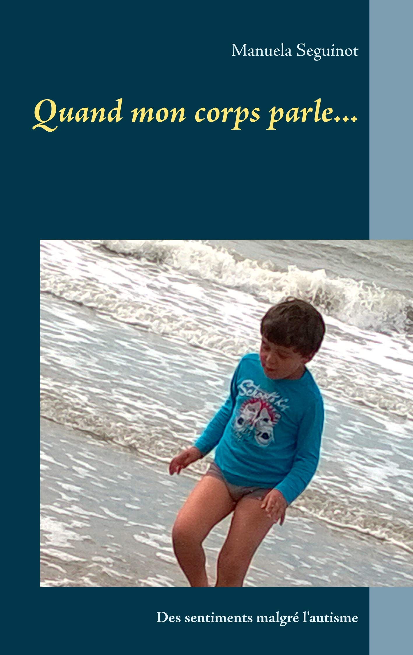 Quand mon corps parle...: Des sentiments malgré l'autisme Fiction