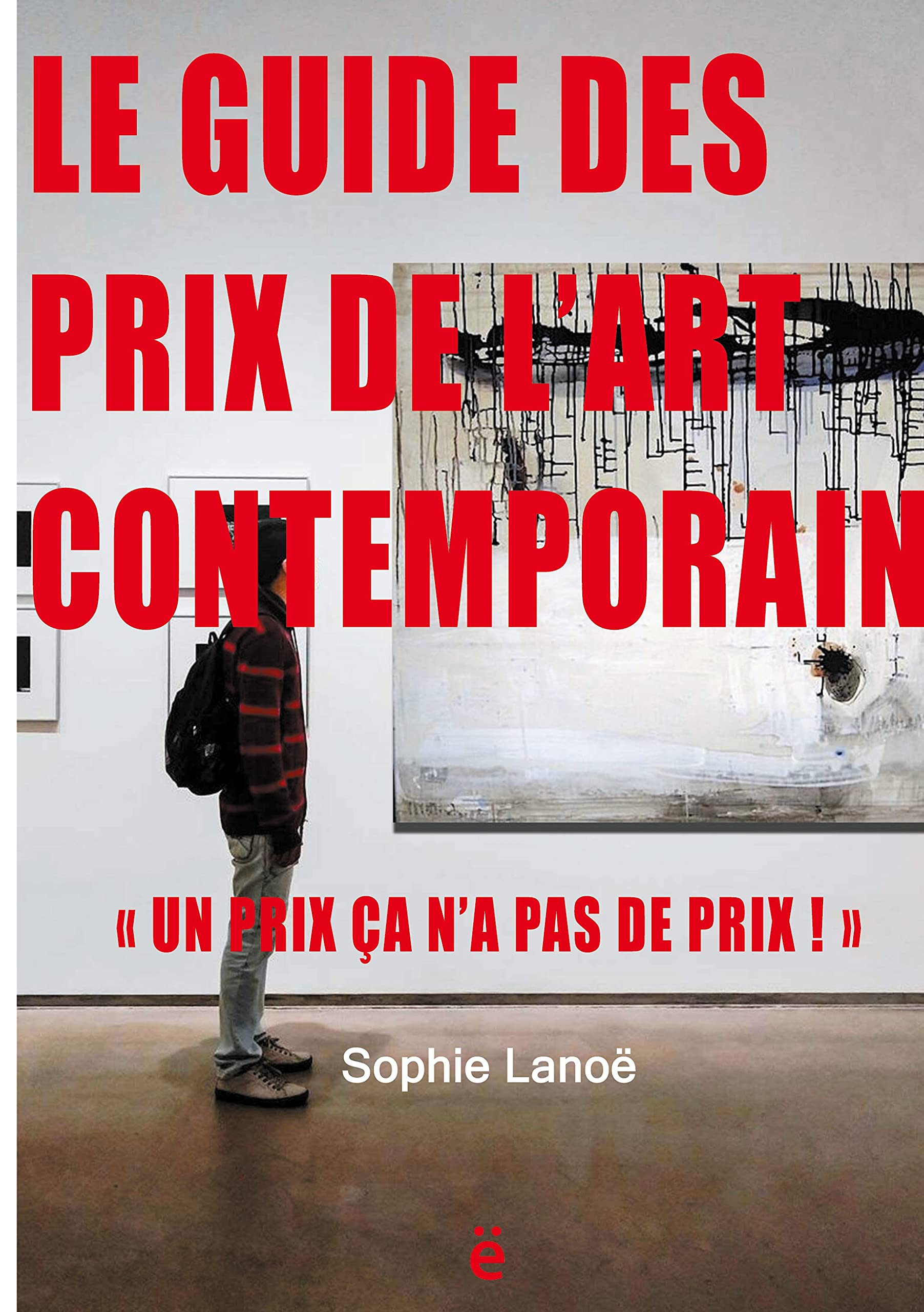 Le guide des Prix de l'Art Contemporain 2021: "Un Prix ça n'a pas de Prix!" book