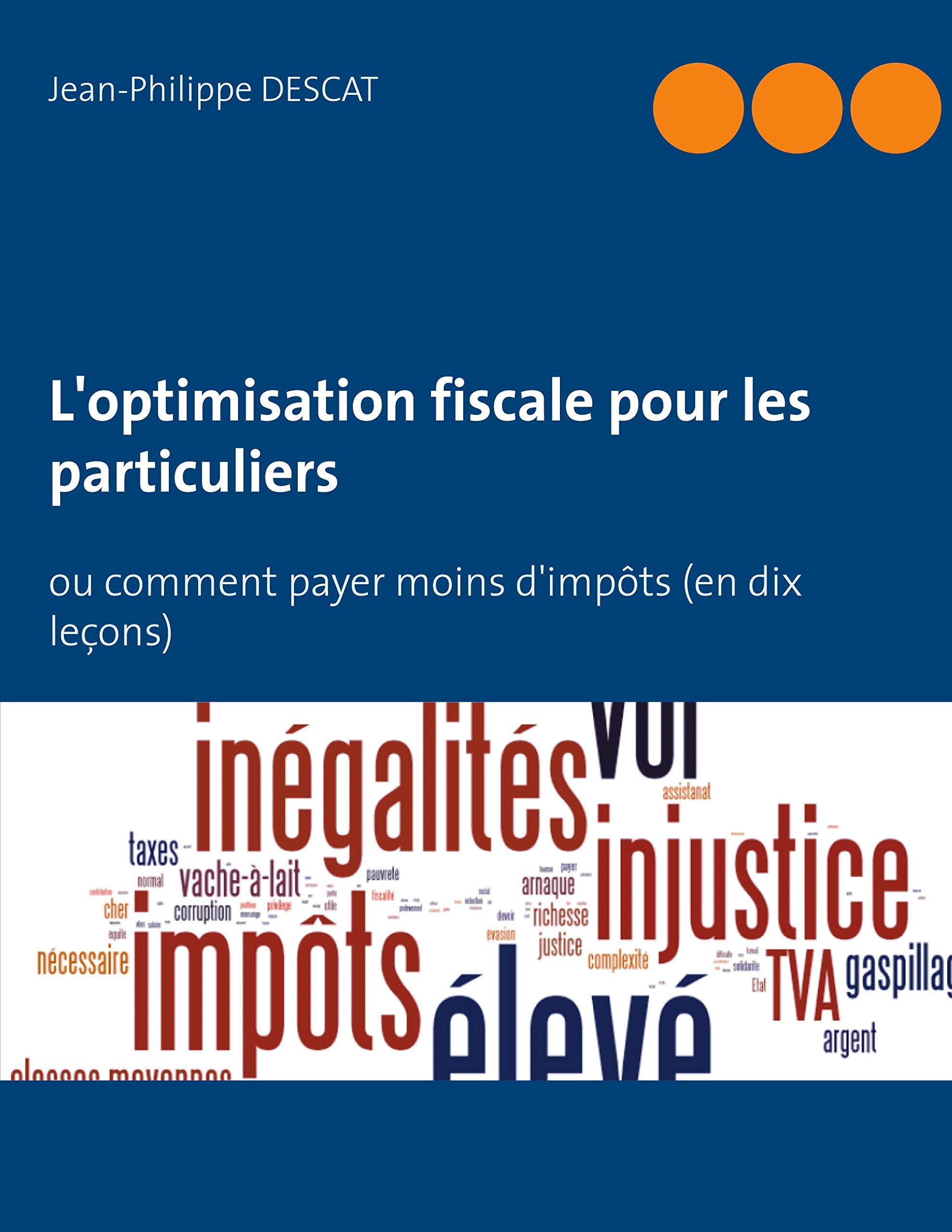 L'optimisation fiscale pour les particuliers: ou comment payer moins d'impôts (en dix leçons) book