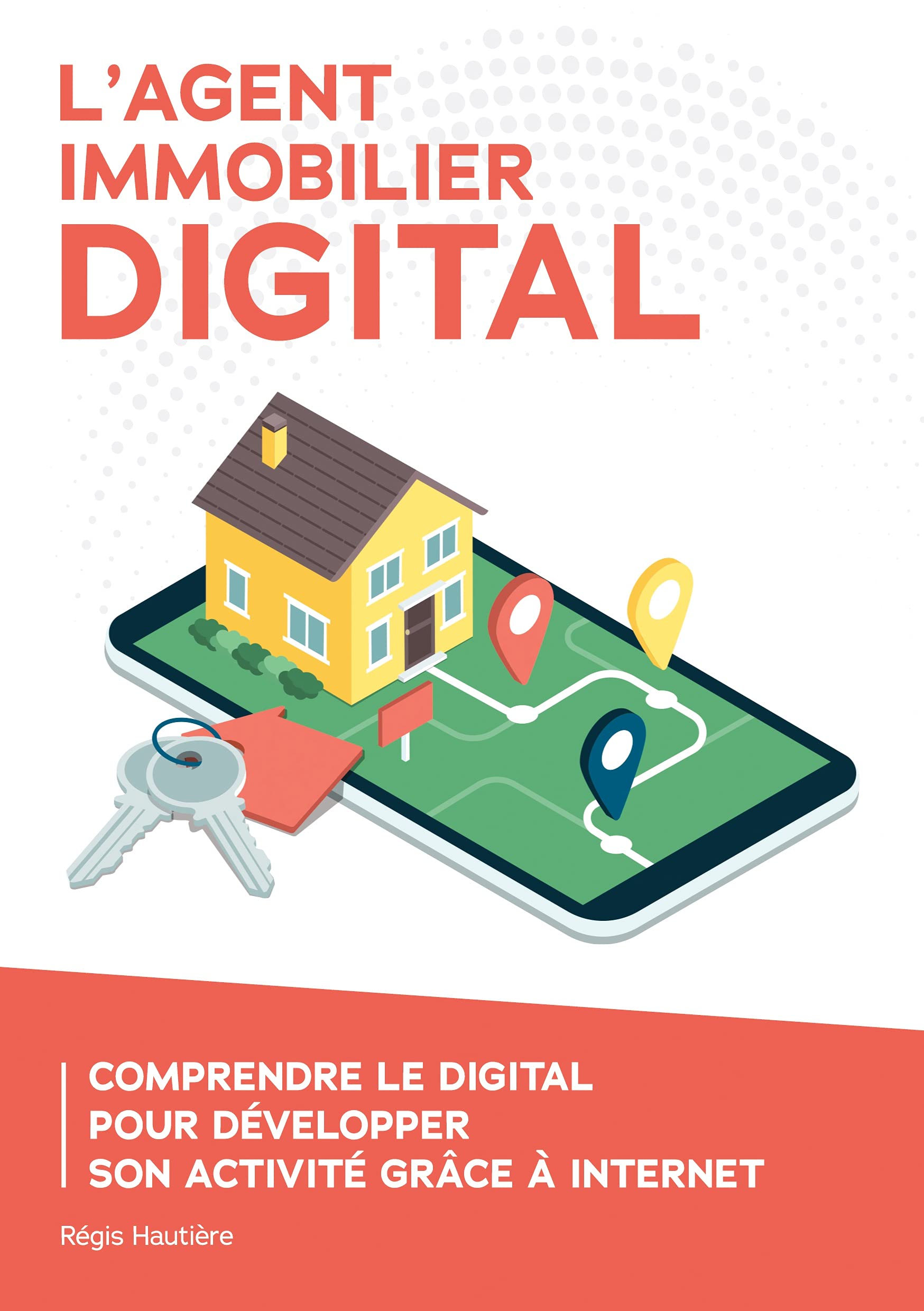 L'agent immobilier digital: Comprendre le digital pour développer son activité grâce à Internet book