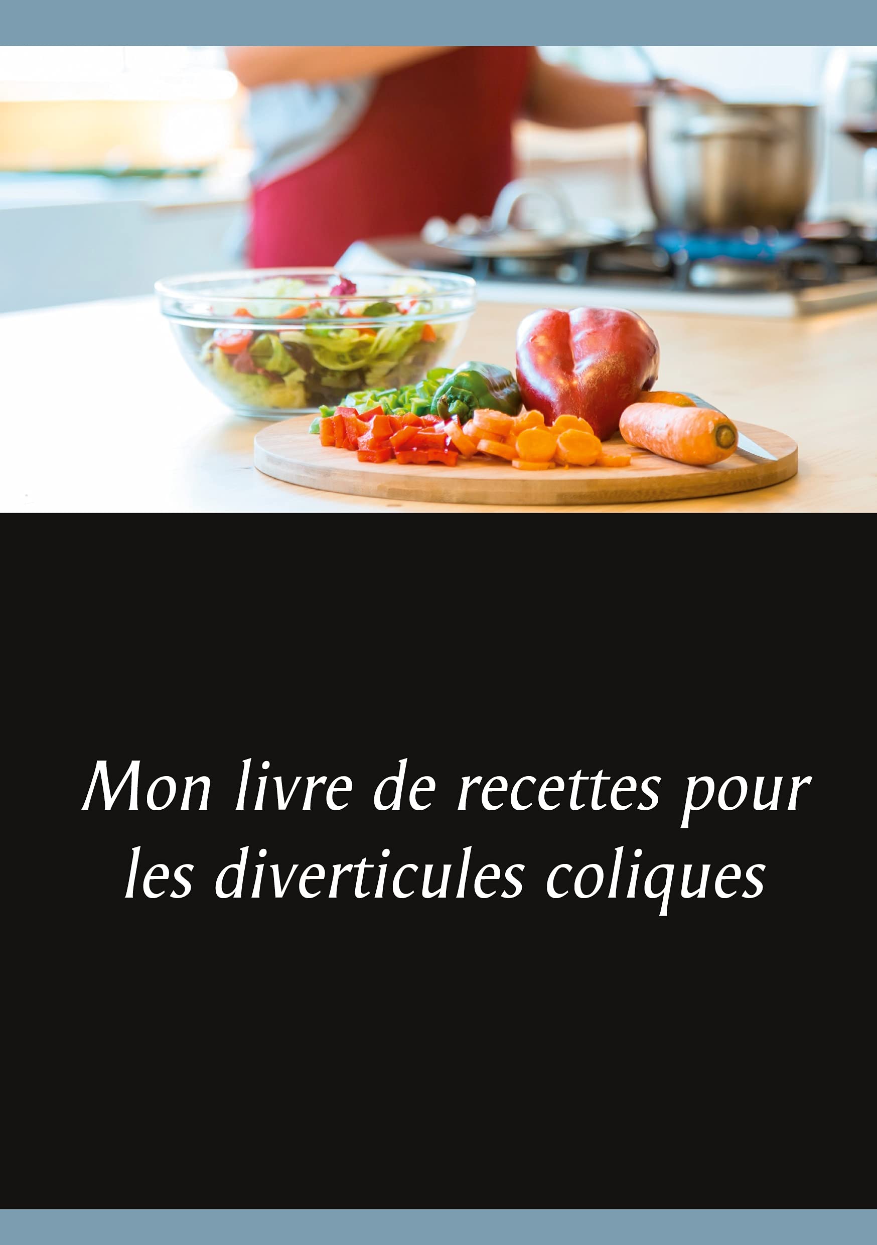 Mon livre de recettes pour les diverticules coliques book