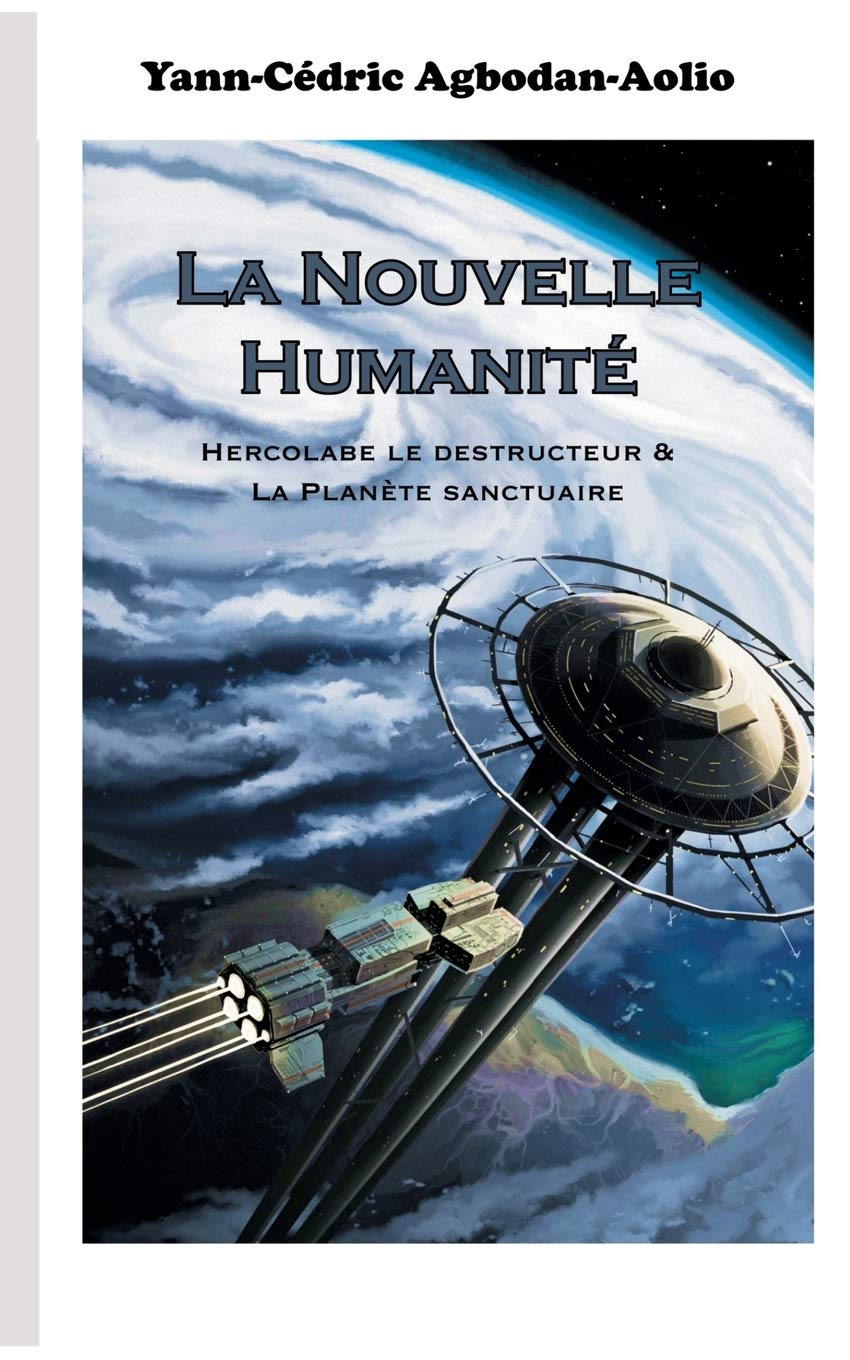 La Nouvelle Humanité: Hercolabe le destructeur & La Planète sanctuaire Contemporary literature